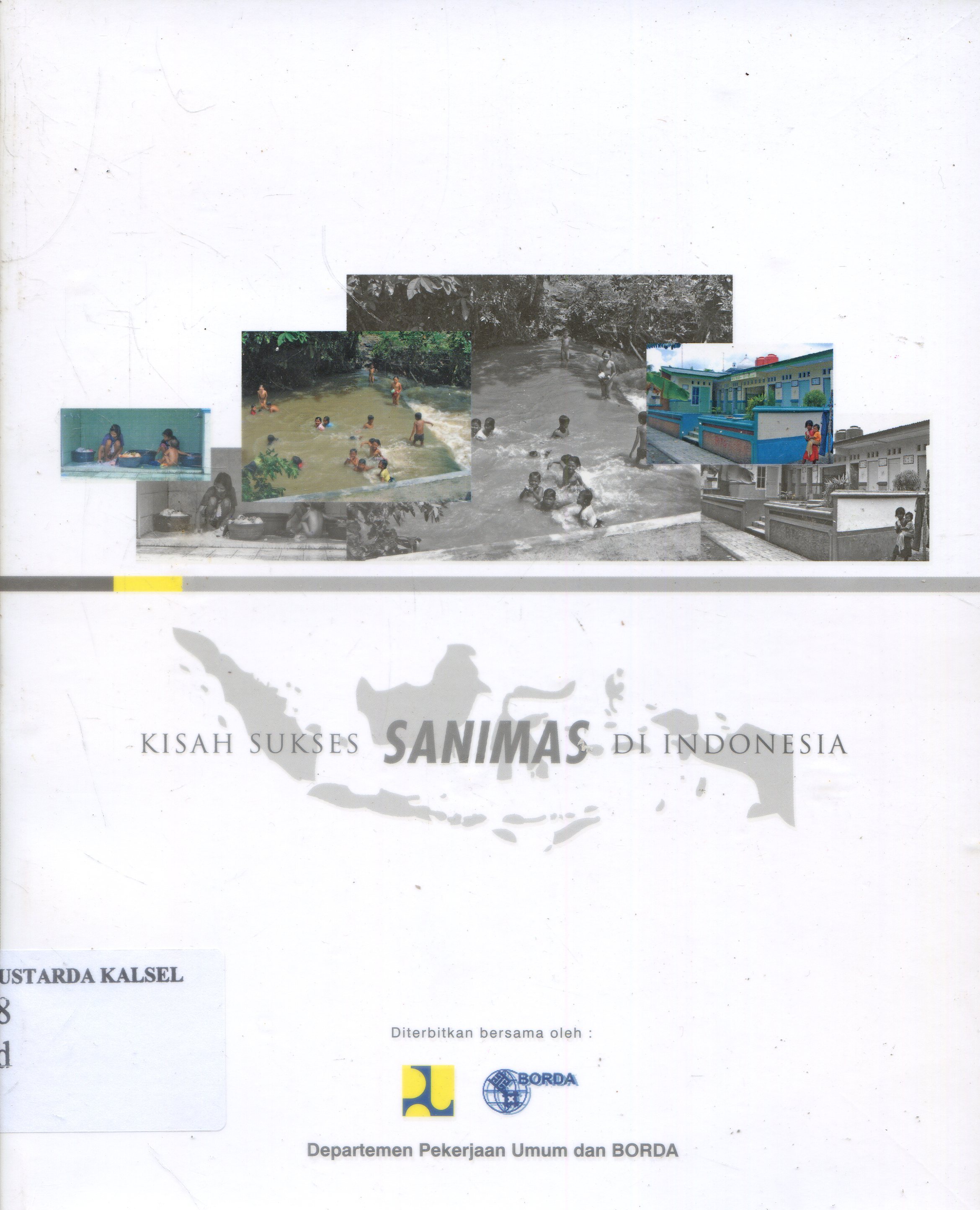 Cover Kisah Sukses SANIMAS Di INdonesia / Budi Yuwono, Guratno Hartono ; Editor, Sumirat/ Budi Yuwono, Guratno Hartono