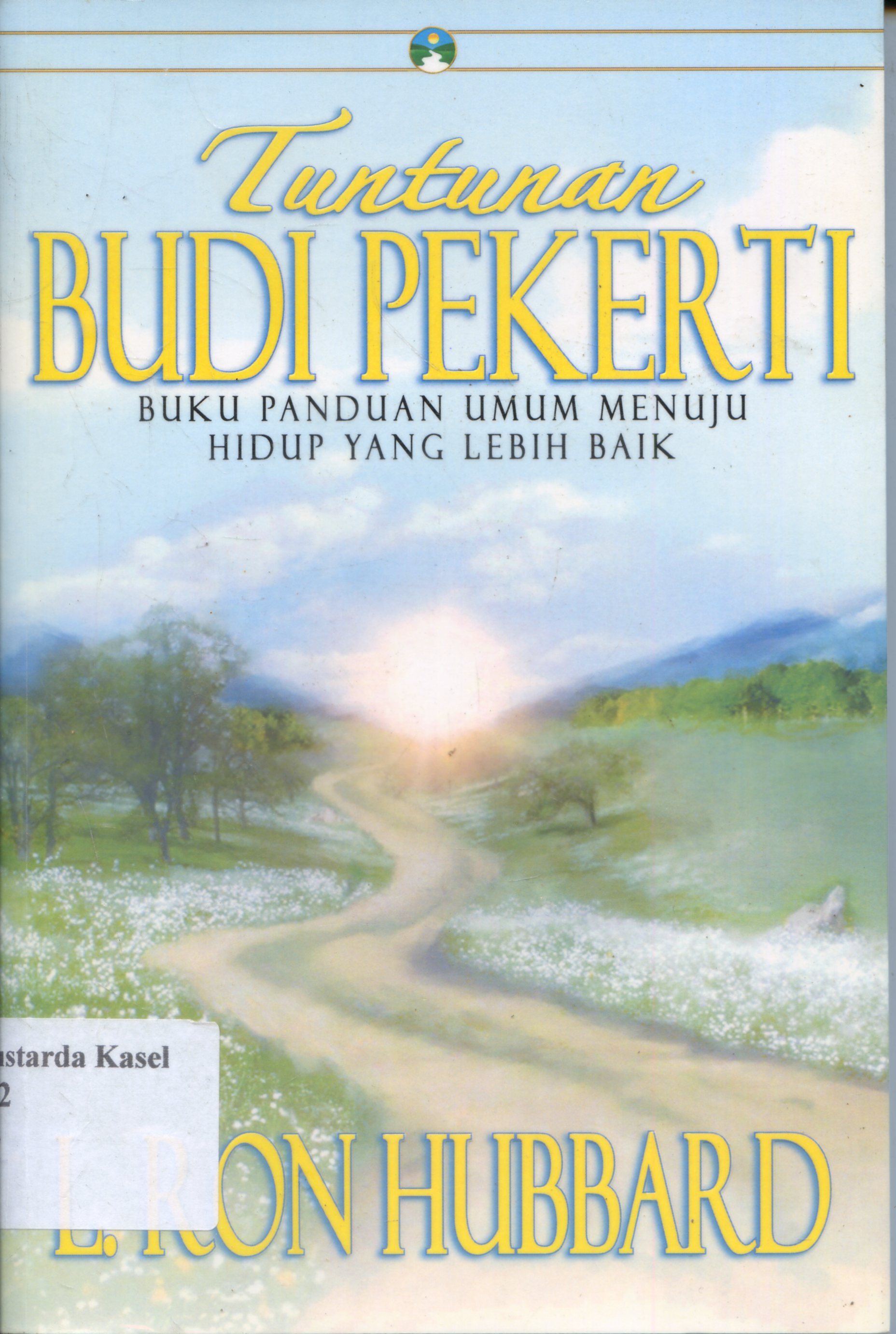 Cover Tuntunan Budi Pekerti : Buku Panduan Umum Menuju Hidup yang Lebih Baik / L. Ron Hubbard