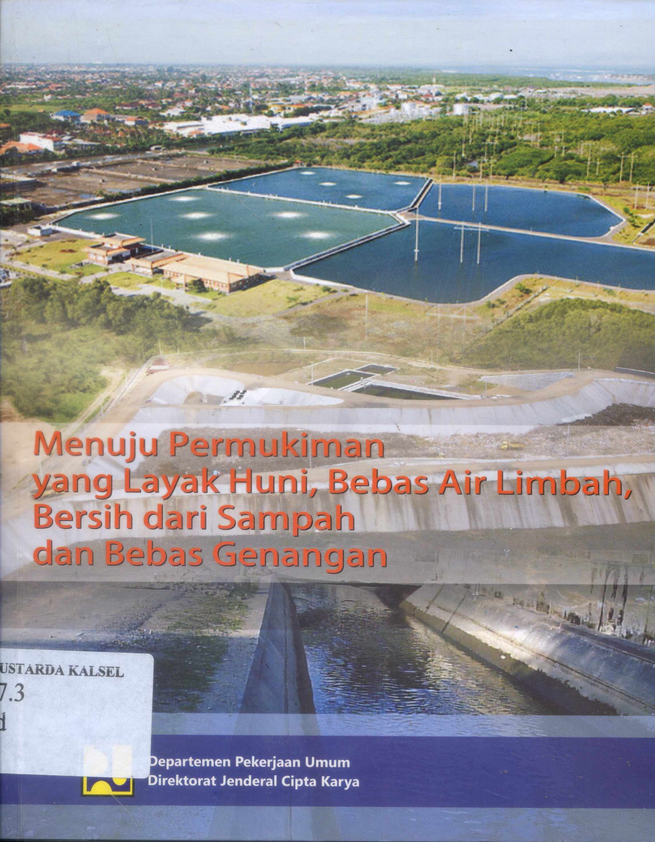 Cover Menuju Pemukiman Yang Layak Huni, Bebas Air Limbah, Bersih dari Sampah dan Bebas Genangan / Rudy A. Arifin [et.al.]