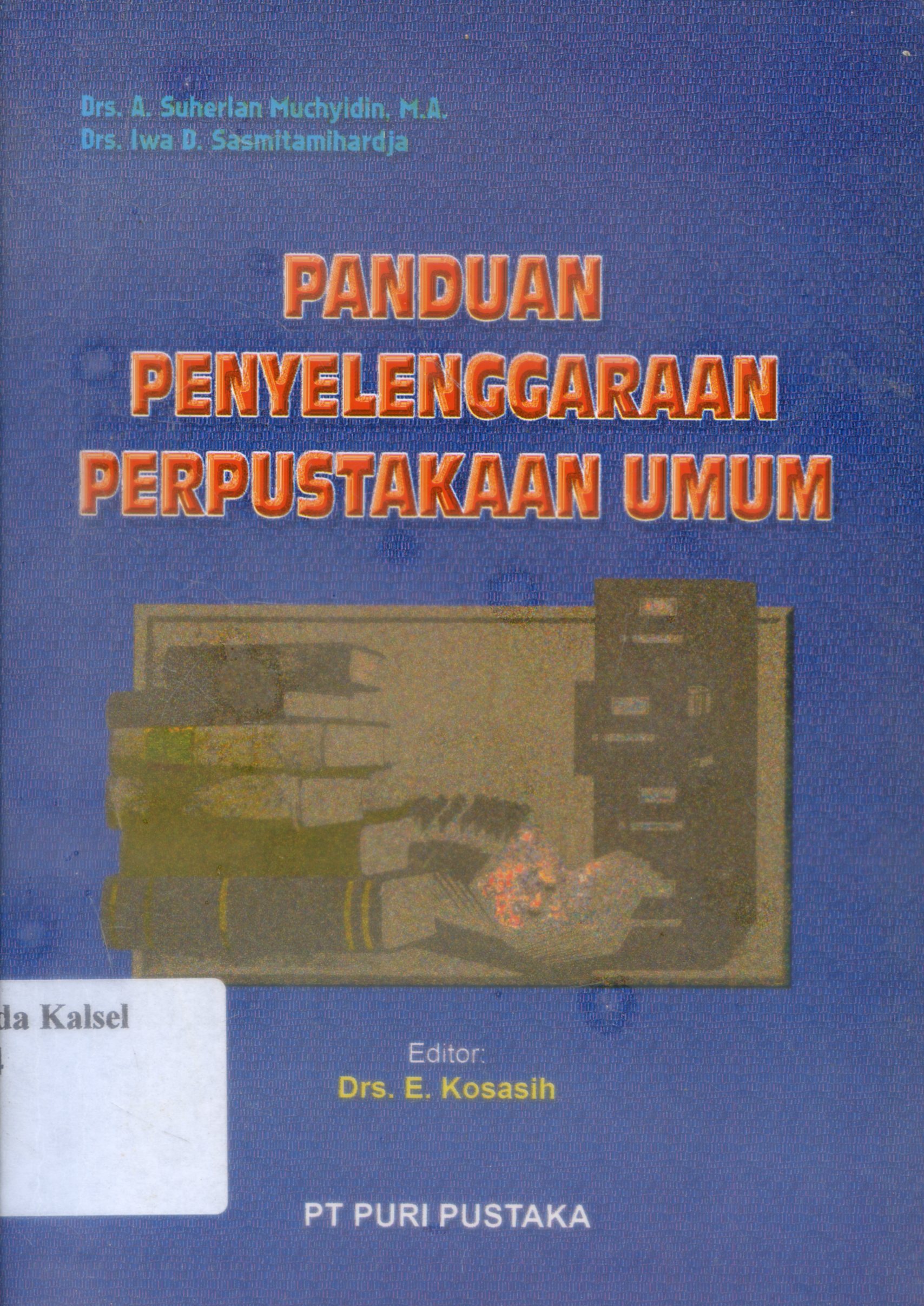 Cover Panduan penyelnggaraan perpustakaan umum / Suherlan Muchyidin, Iwa D. Sasmitahardja ; Editor, Kosasih