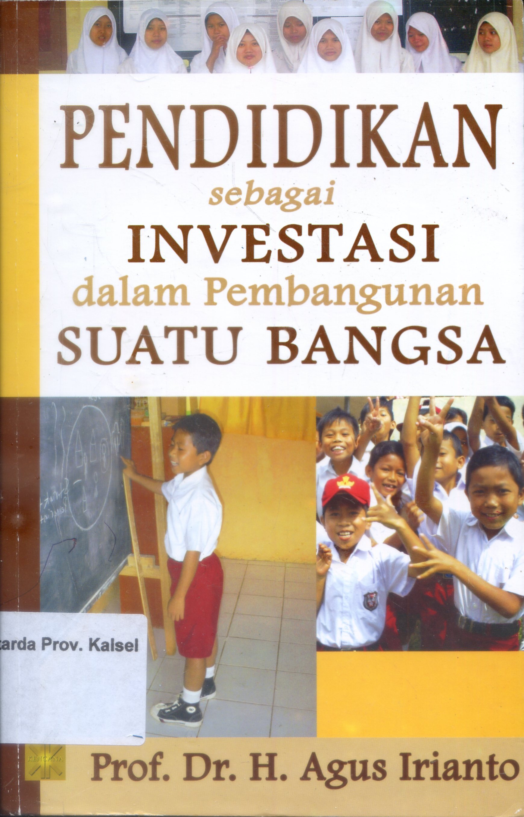 Cover Pendidikan Sebagai Investasi Dalam Pembangunan Suatu Bangsa / Agus Irianto