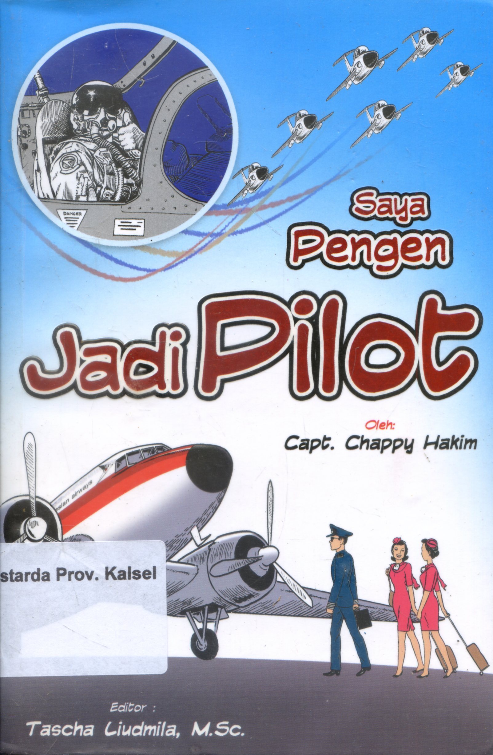 Cover Saya Pengen Jadi Pilot / Chappy Hakim ; Editor, Tascha Liudmila