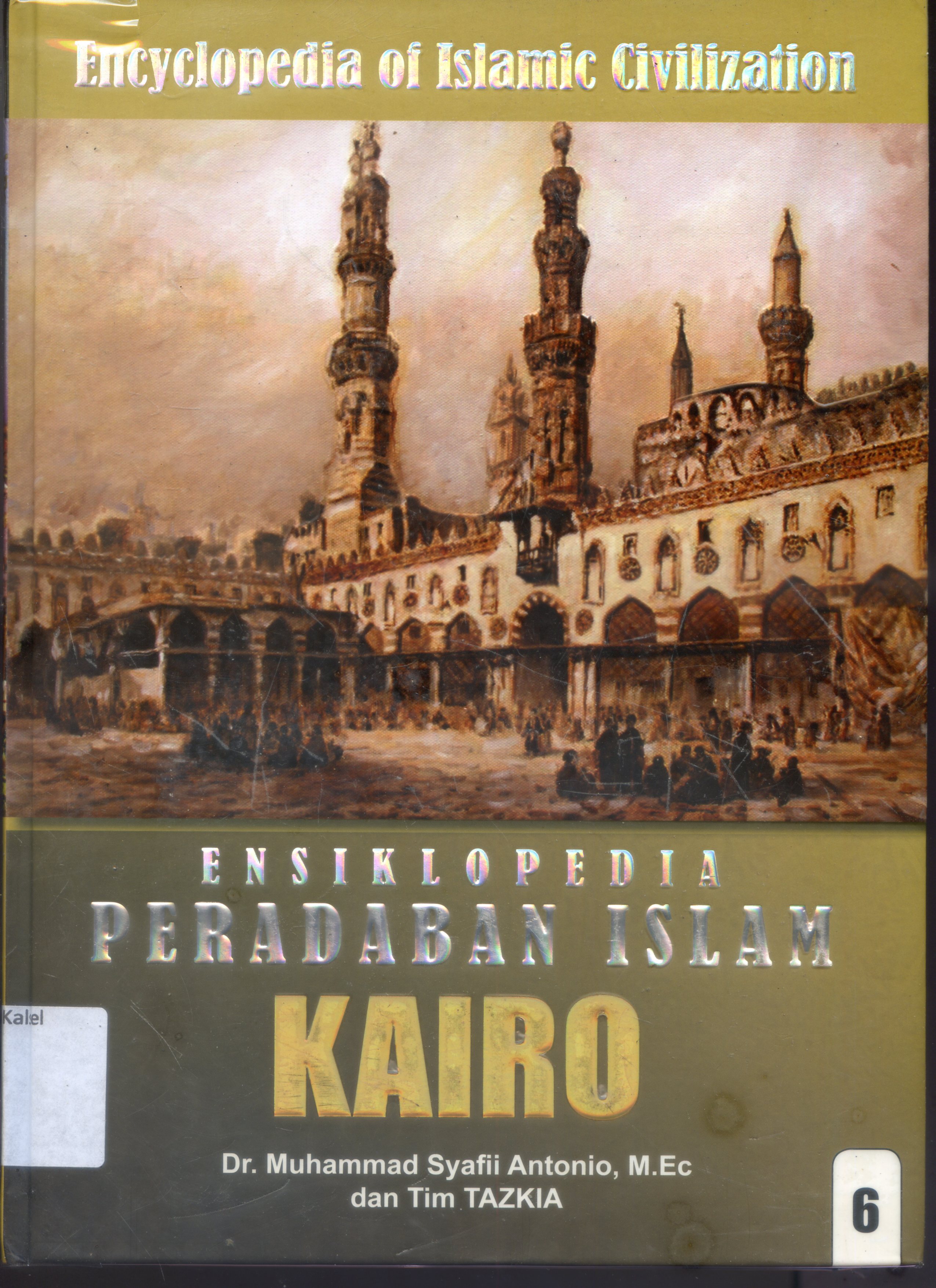 Cover Ensiklopedia Peradapan Islam : KAIRO / Muhammad Syafii Antonio, Tim Tazkia ; Editor, Nurkaib