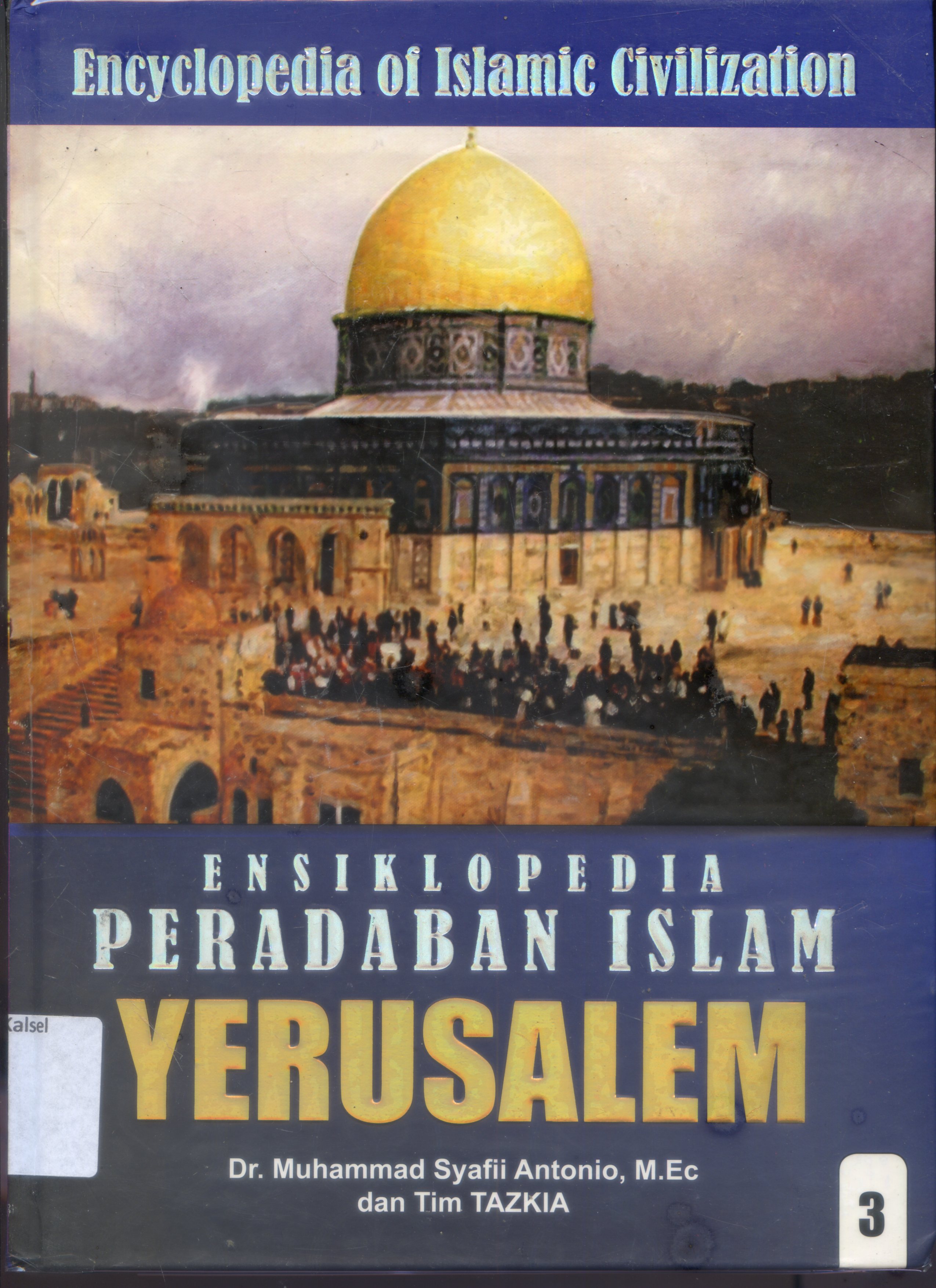 Cover Ensiklopedia Peradapan Islam : YERUSALEM / Muhammad Syafii Antonio, Tim Tazkia ; Editor, Nurkaib