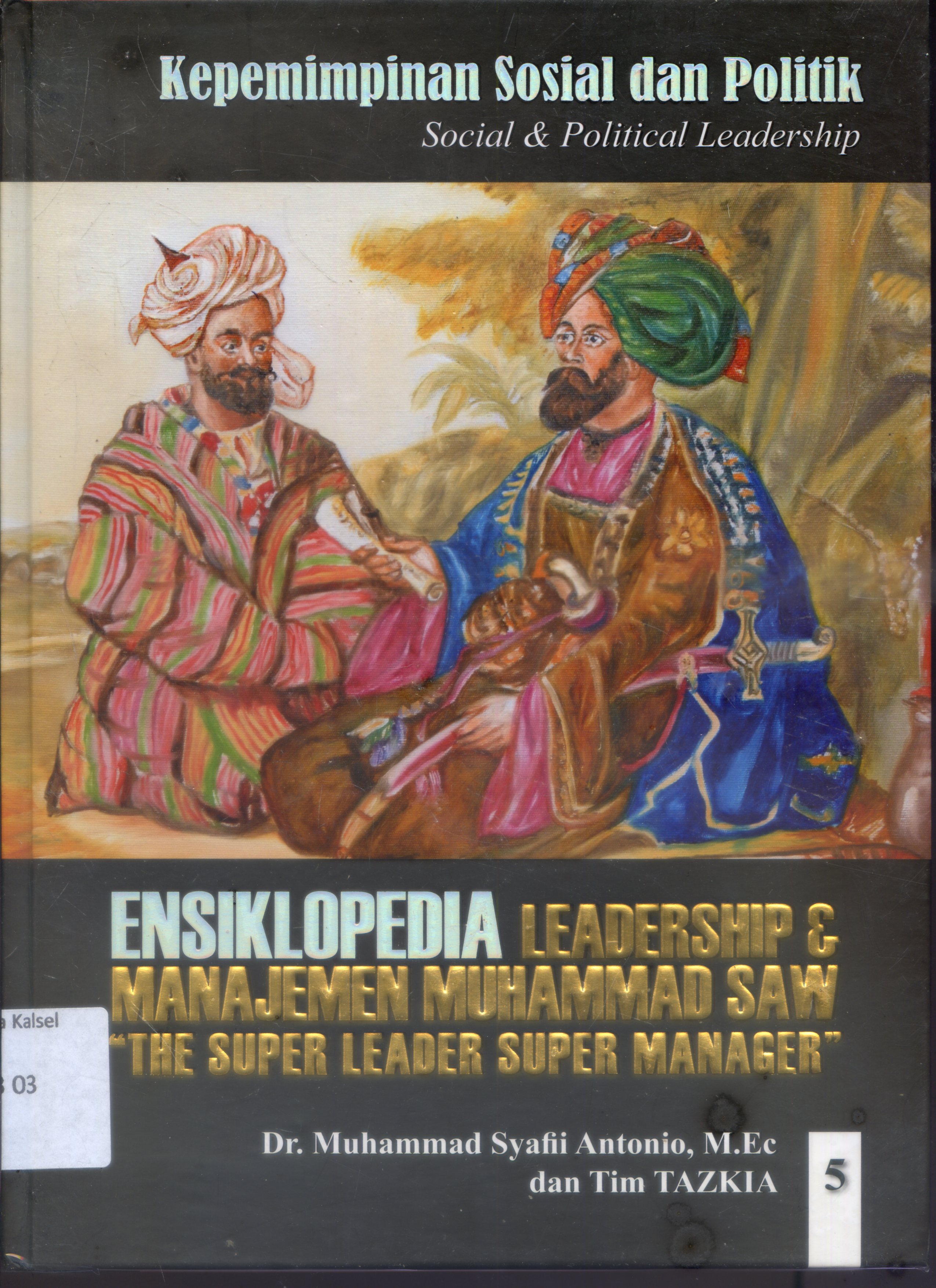 Cover Ensiklopedia Leadership dan Manajemen Muhammad SAW : The super Leader Super Manager / Muhammad Syafii Antonio, Tim Tazkia ; Editor, Nurkaib