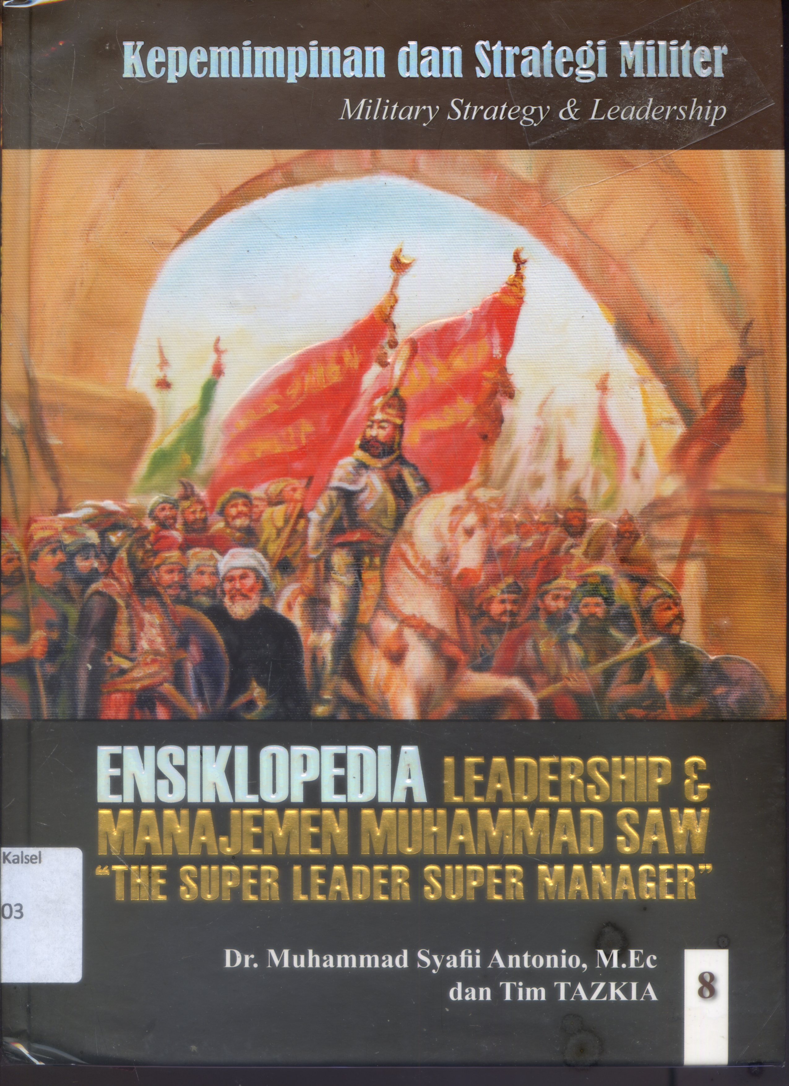 Cover Ensiklopedia Leadership dan Manajemen Muhammad SAW : The super Leader Super Manager / Muhammad Syafii Antonio, Tim Tazkia ; Editor, Nurkaib