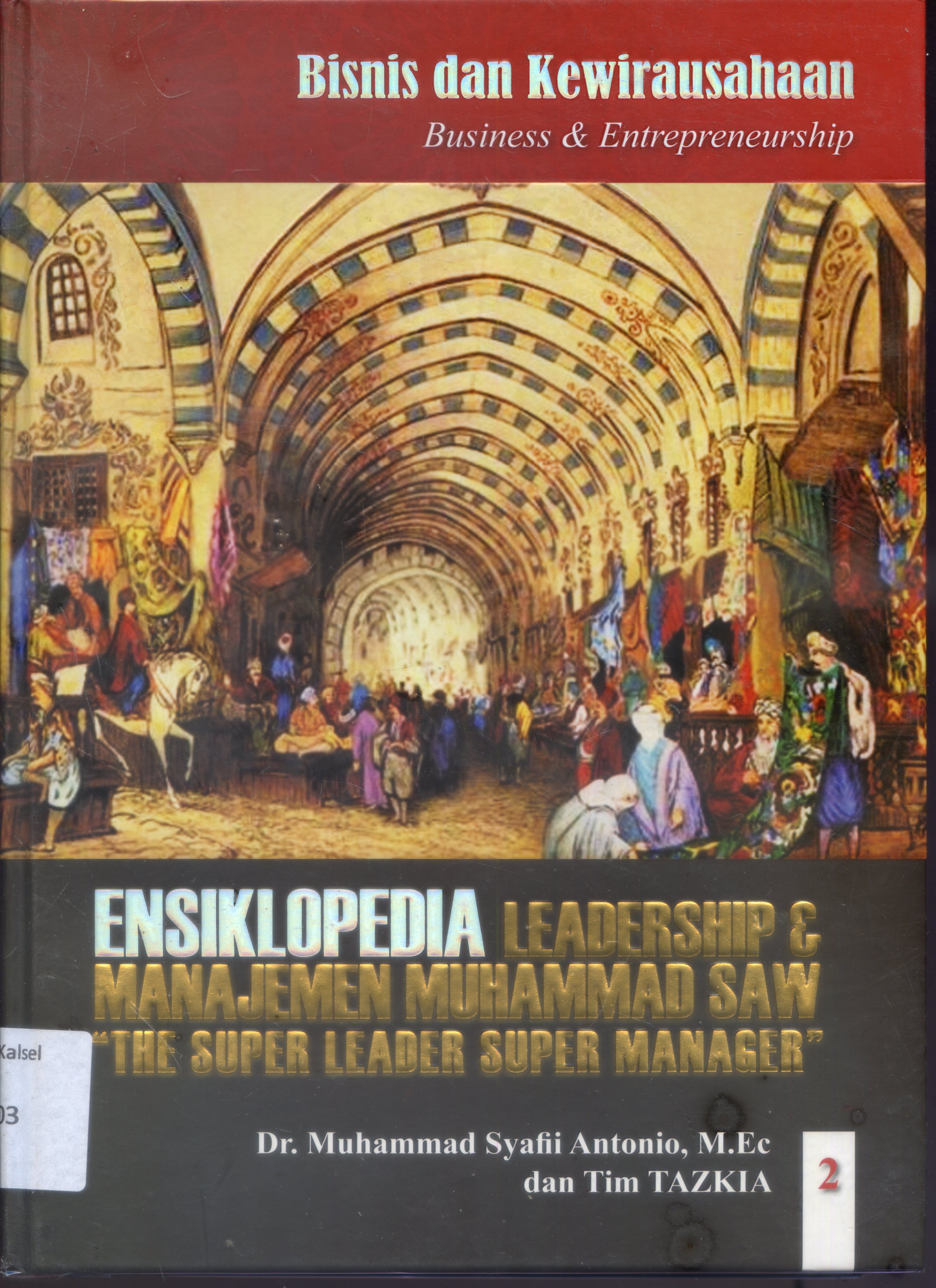 Cover Ensiklopedia Leadership dan Manajemen Muhammad SAW : The super Leader Super Manager / Muhammad Syafii Antonio, Tim Tazkia ; Editor, Nurkaib
