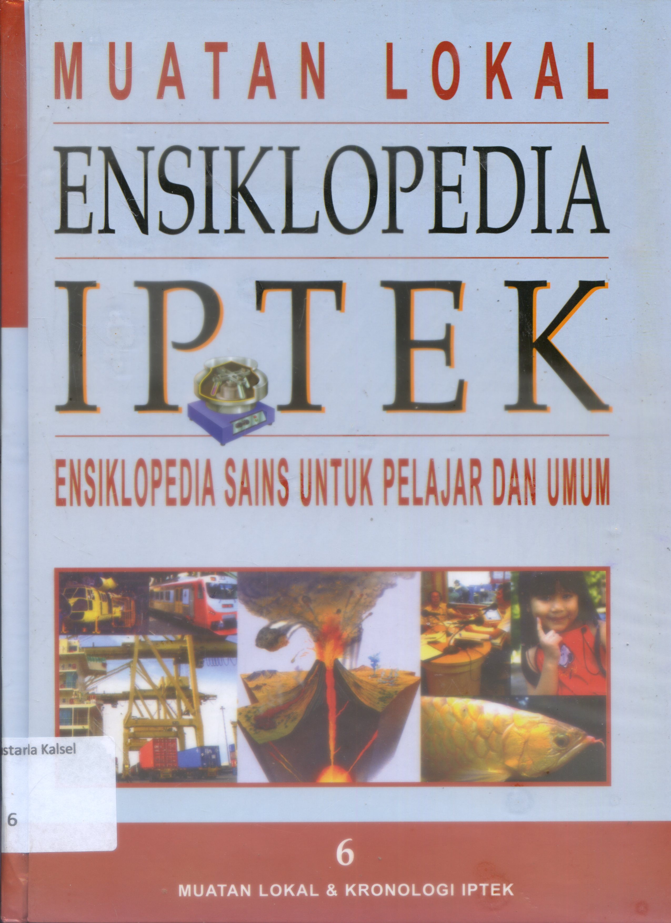 Cover Ensiklopedia IPTEK : Ensiklopedis SAINS untuk Pelajar dan umum/ Editor, Riskiono Slamet ...Et all