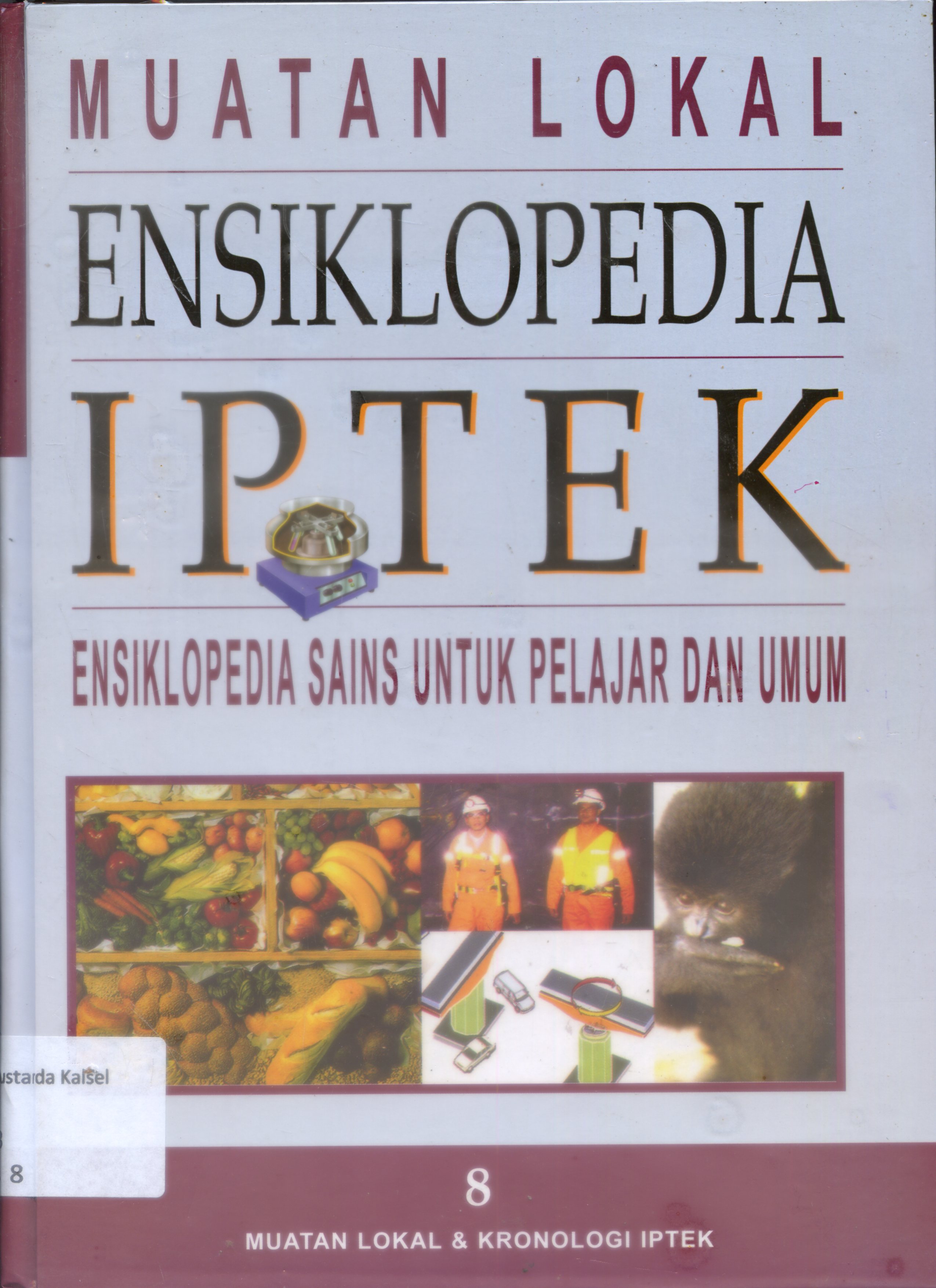 Cover Ensiklopedia IPTEK : Ensiklopedis SAINS untuk Pelajar dan umum/ Editor, Riskiono Slamet ...Et all