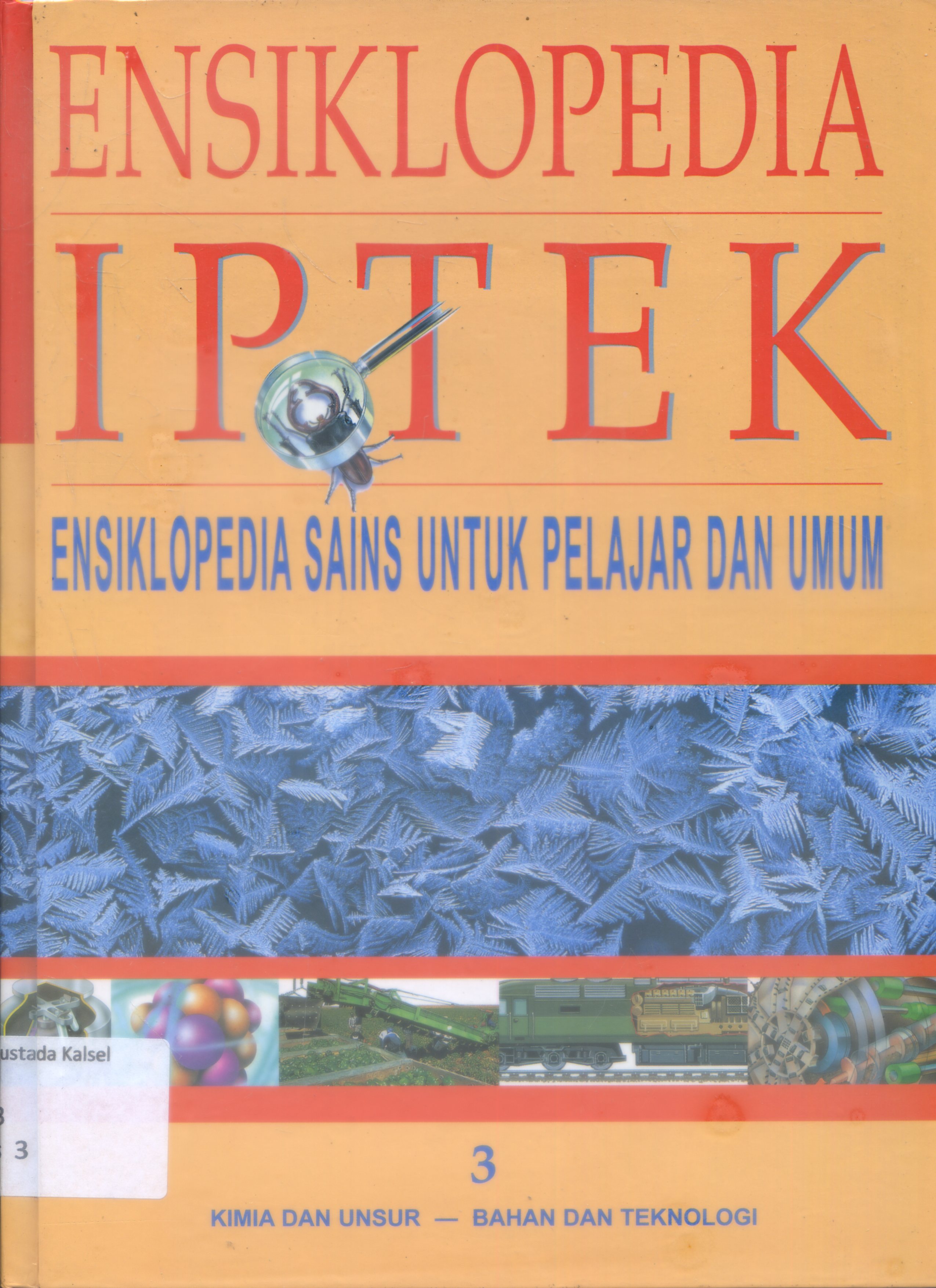 Cover Ensiklopedia IPTEK : Ensiklopedis SAINS untuk Pelajar dan umum/ Editor, Riskiono Slamet ...Et all
