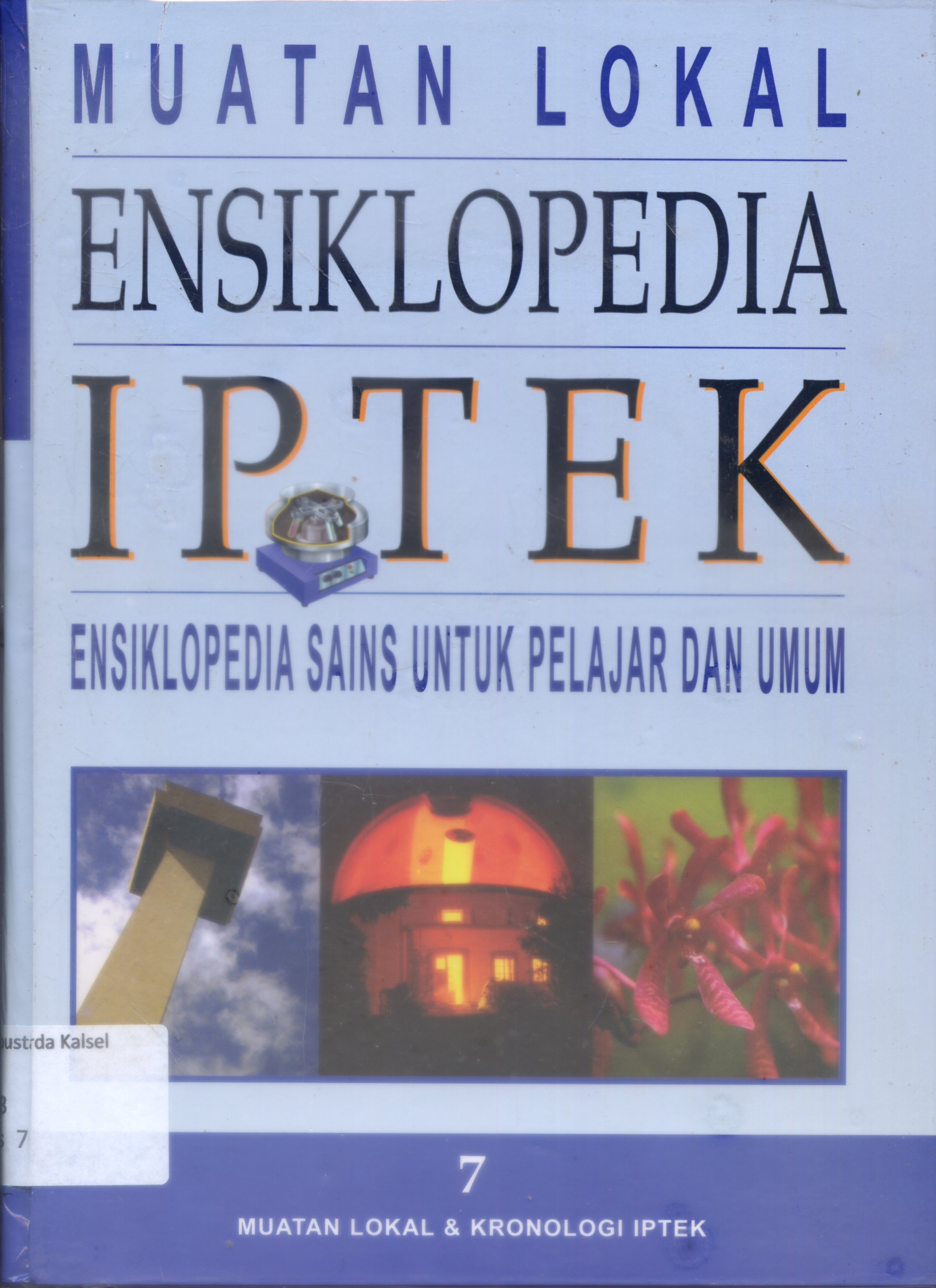 Cover Ensiklopedia IPTEK : Ensiklopedis SAINS untuk Pelajar dan umum/ Editor, Riskiono Slamet ...Et all