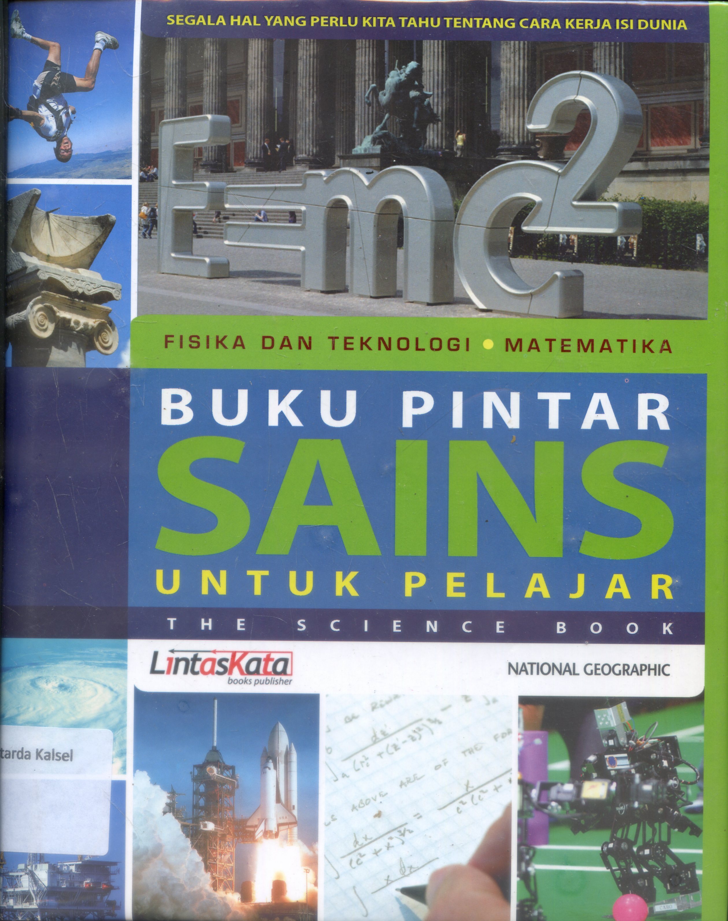 Cover Buku Pintar SAINS untuk Pelajar : Fisika dan Teknologi Matematika / Penerjemah, Andara Karina...et all ; Editor, Habib Abu Zahra