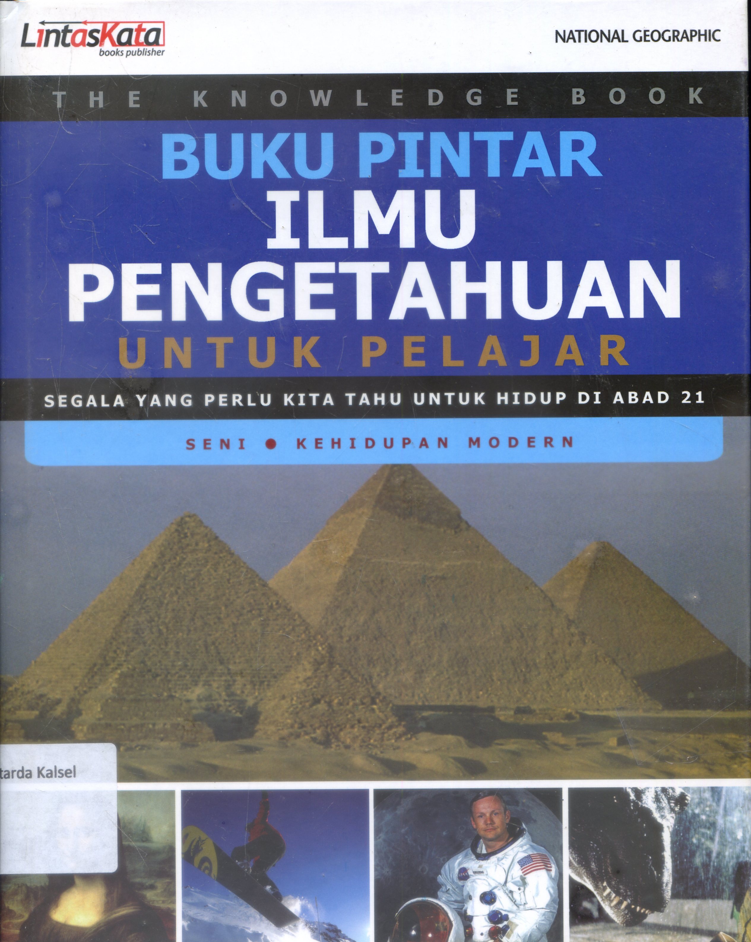 Cover Buku Pintar Ilmu Pengetahuan untuk Pelajar : Seni Kehidupan Modern / Penerjemah, Andara Karina...et all ; Editor, Habib Abu Zahra