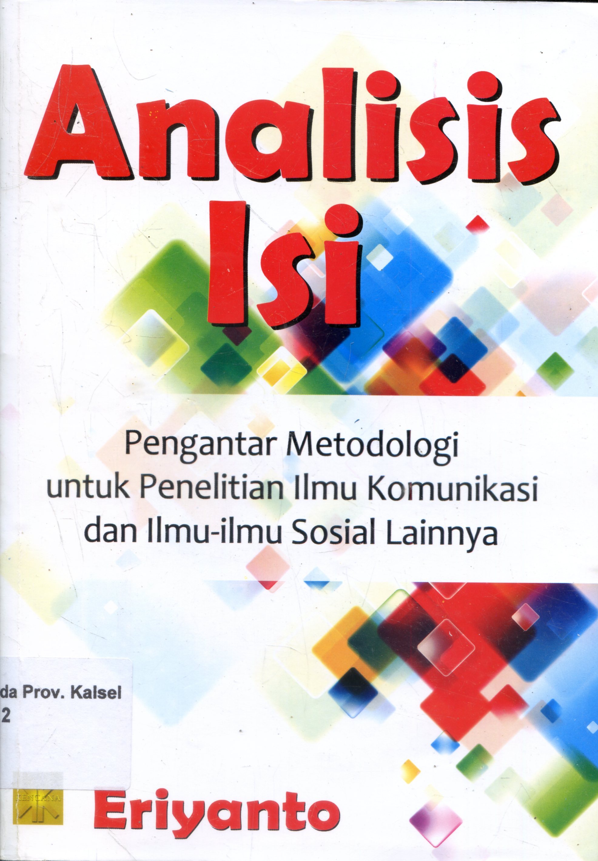 Cover Analisis Isi : Pengantar Metodologi Untuk Penelitian Ilmu Komunikasi dan ilmu-ilmu Sosial Lainnya / Eriyanto
