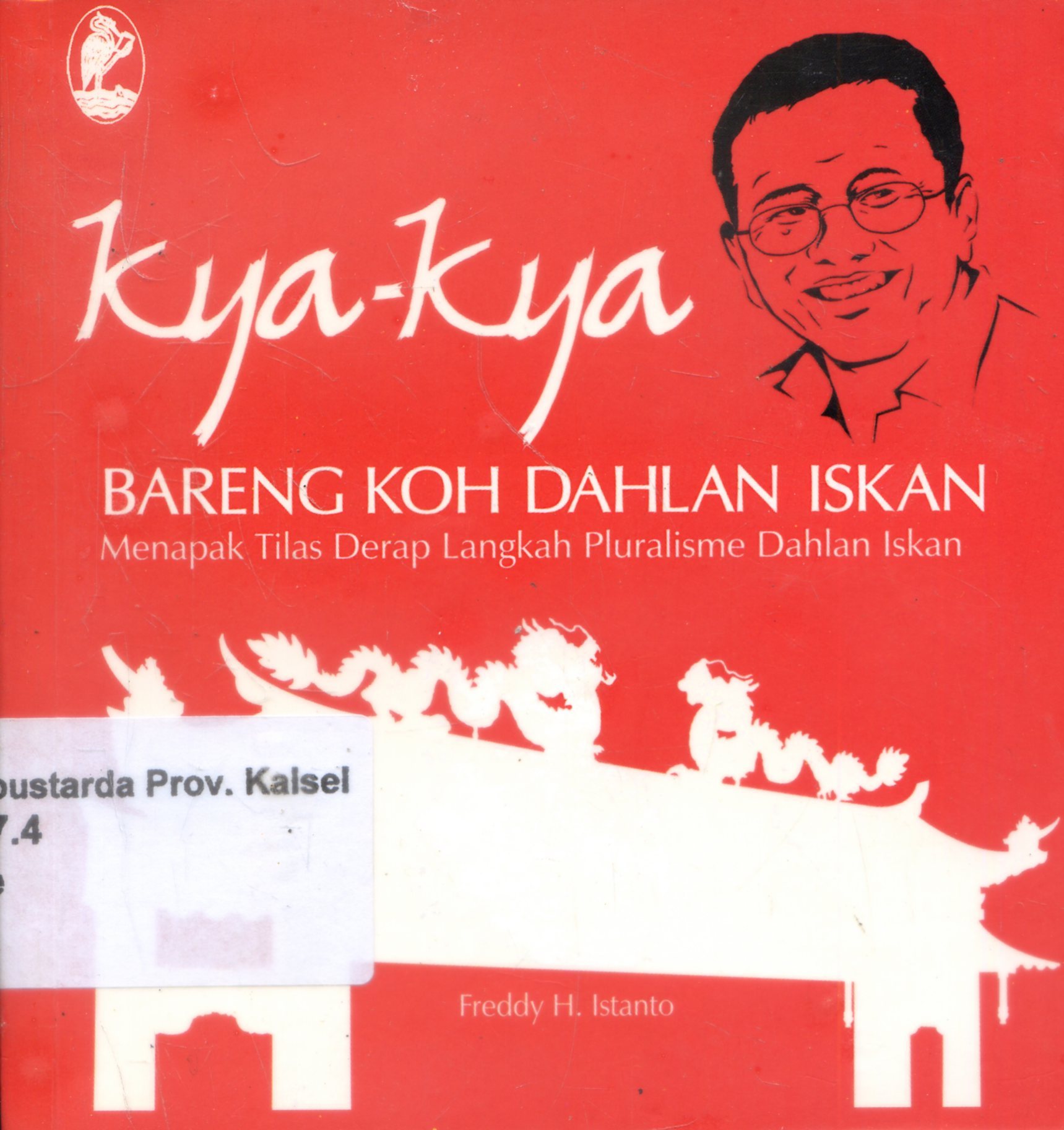 Cover Kya-kya : Bareng koh Dahlan Iskan / Freddy H. Istanto ; Editor, Adi Kusrianto