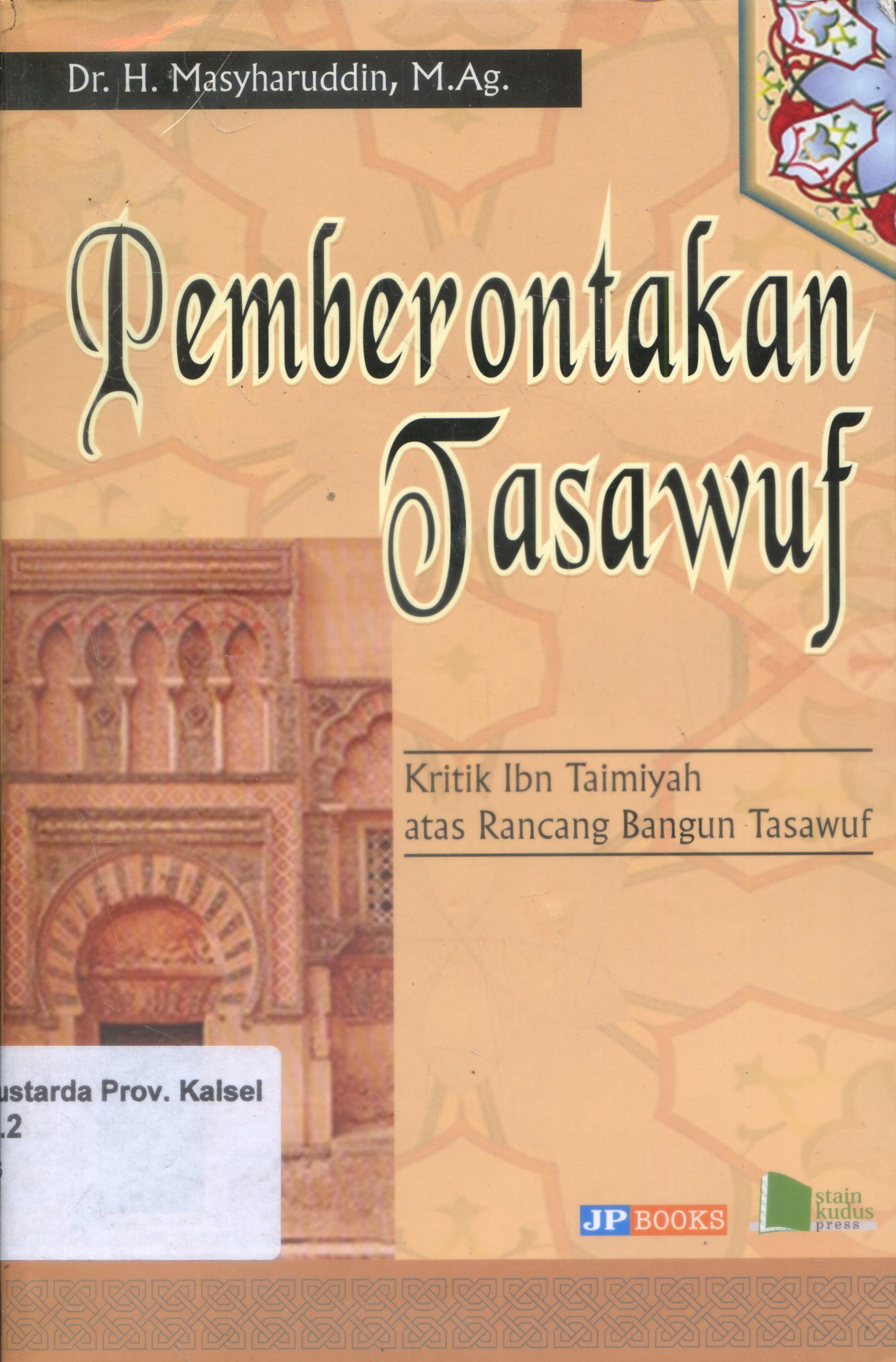Cover Pemberontakan Tasawuf : Kritik Ibn Taimiyah atas Rancang Bangun Tasawuf / Masyharuddin ; Editor, Anang Harris Himawan