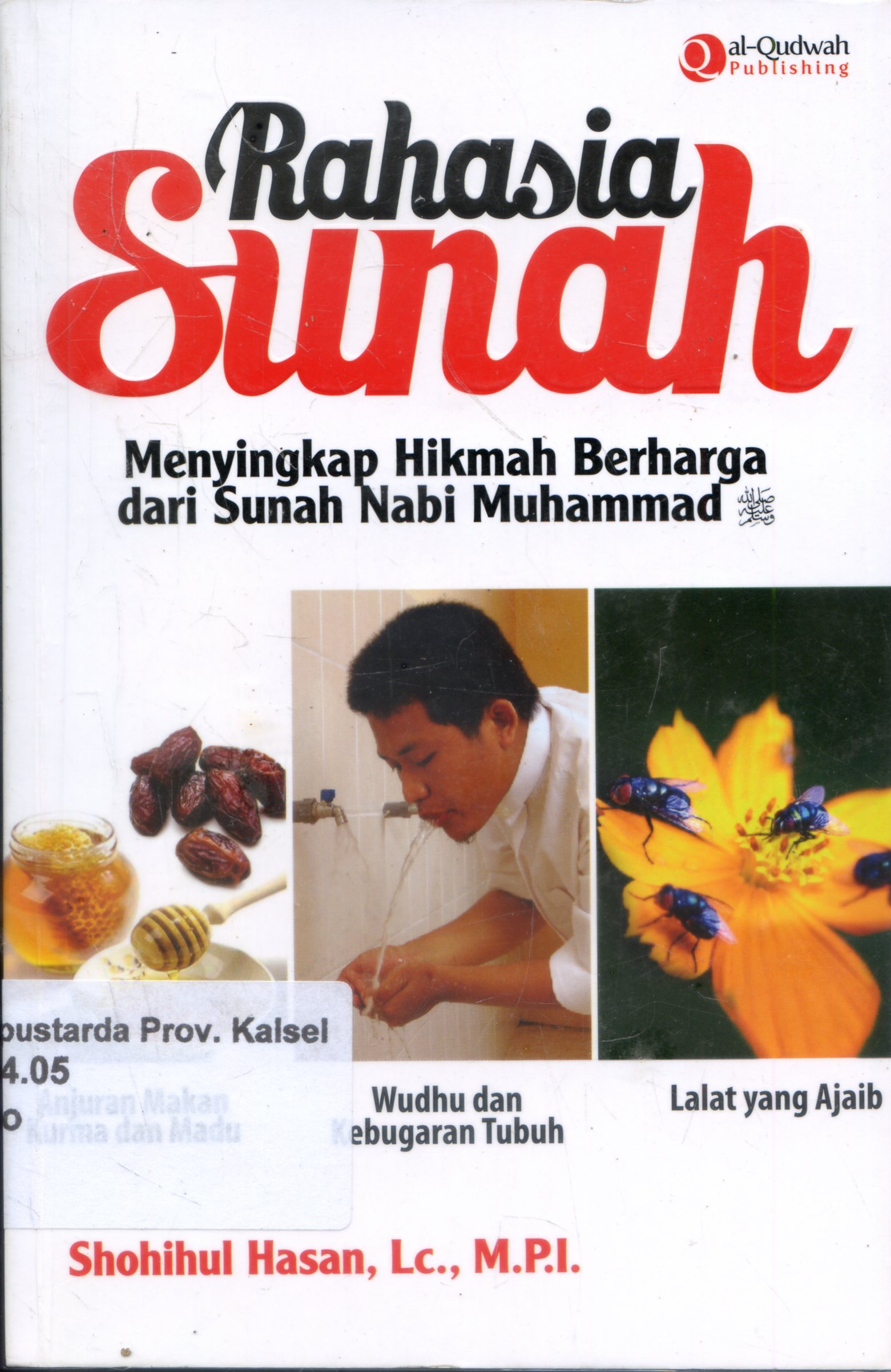 Cover Rahasia Sunah : Menyingkap Hikmah Berharga dari sunah Nabi Muhammad / Shohihul Hasan ; Editor, Endang. R