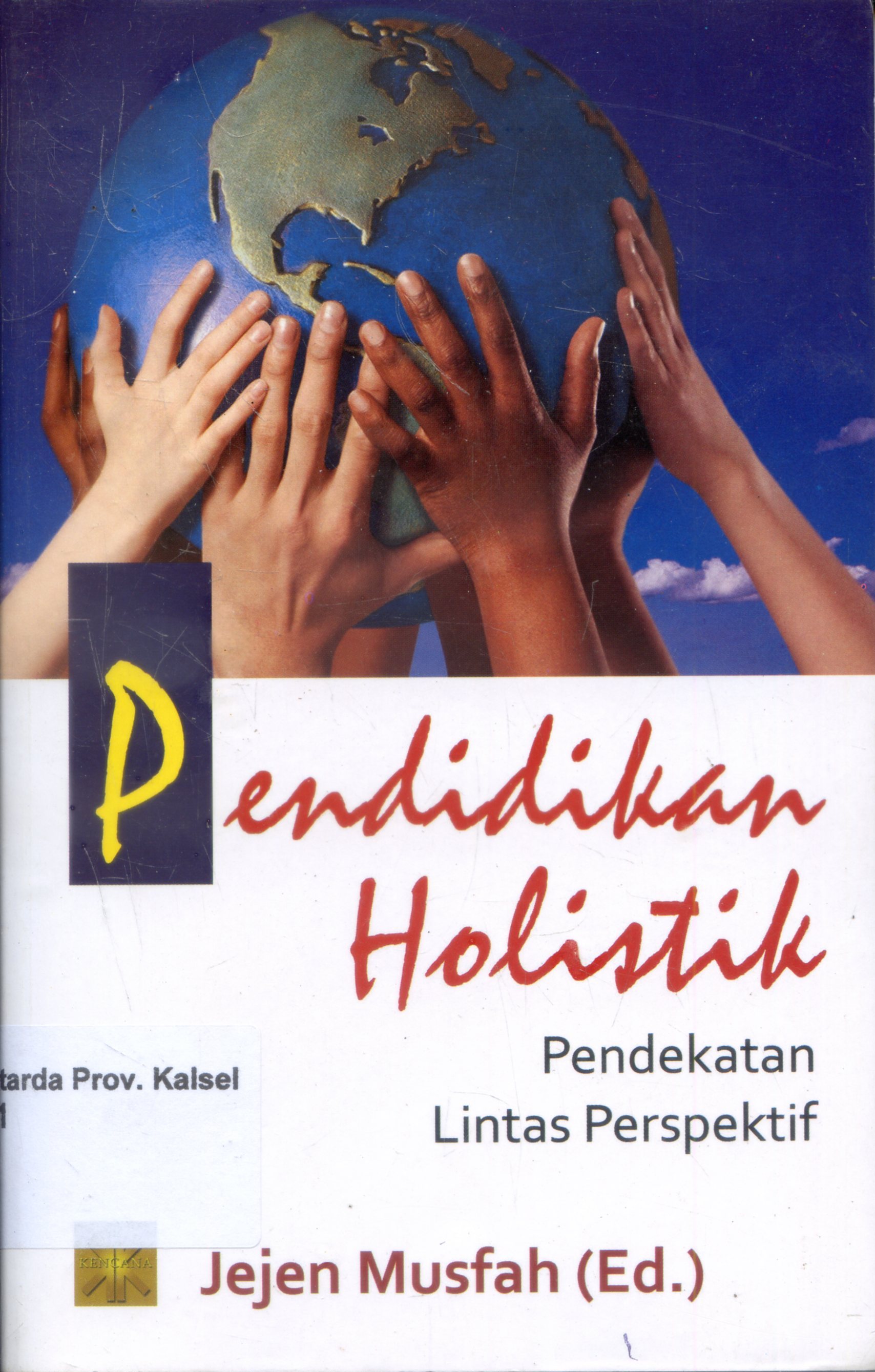 Cover Pendidikan Holistik : Pendekatan Lintas Perspektif / Editor, Jejen Musfah