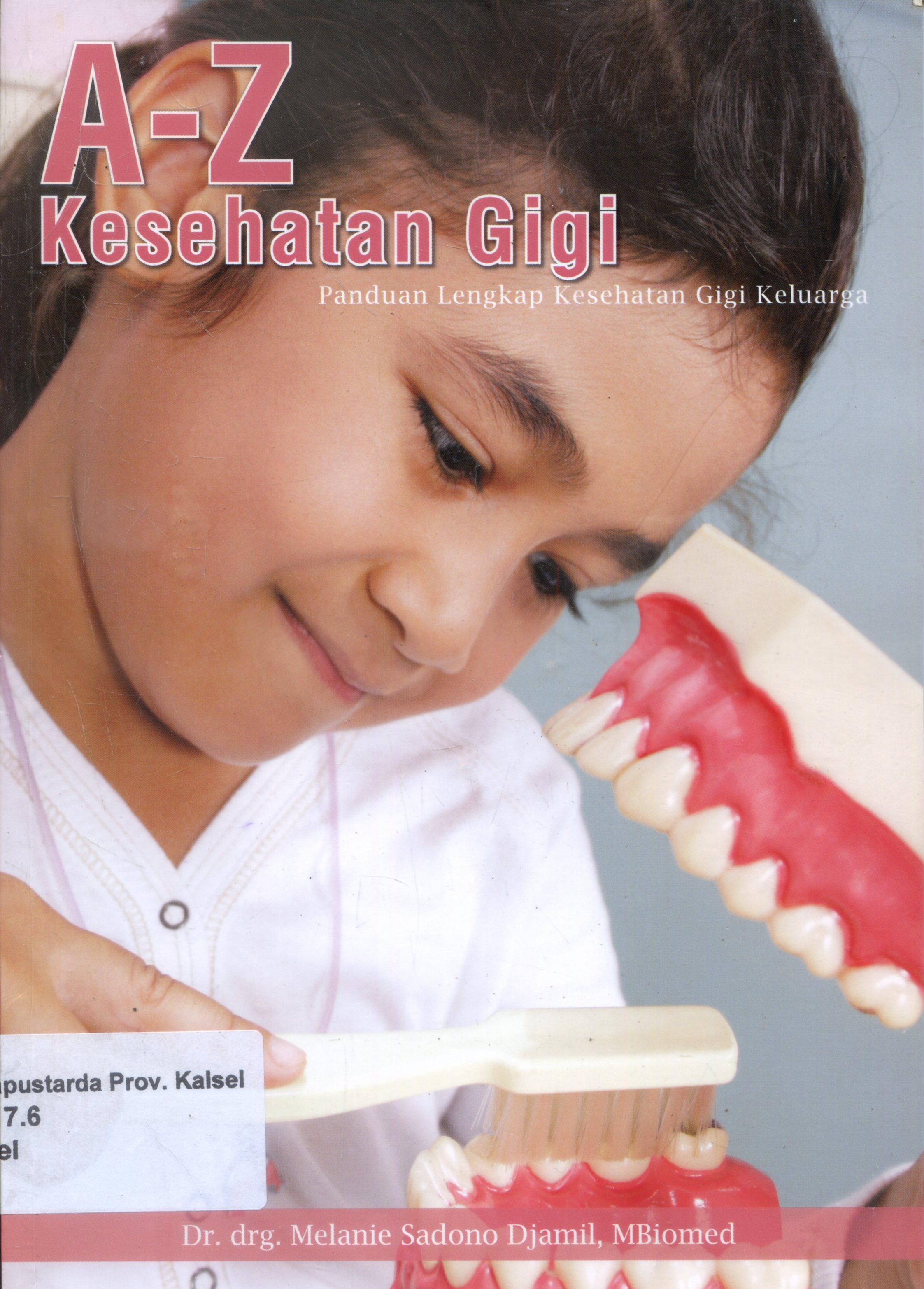 Cover A-Z Kesehatan Gigi :  Panduan Lengkap Kesehatan Gigi Keluarga / Melanie Sadono Djamil ; Penyunting, Nur Laili