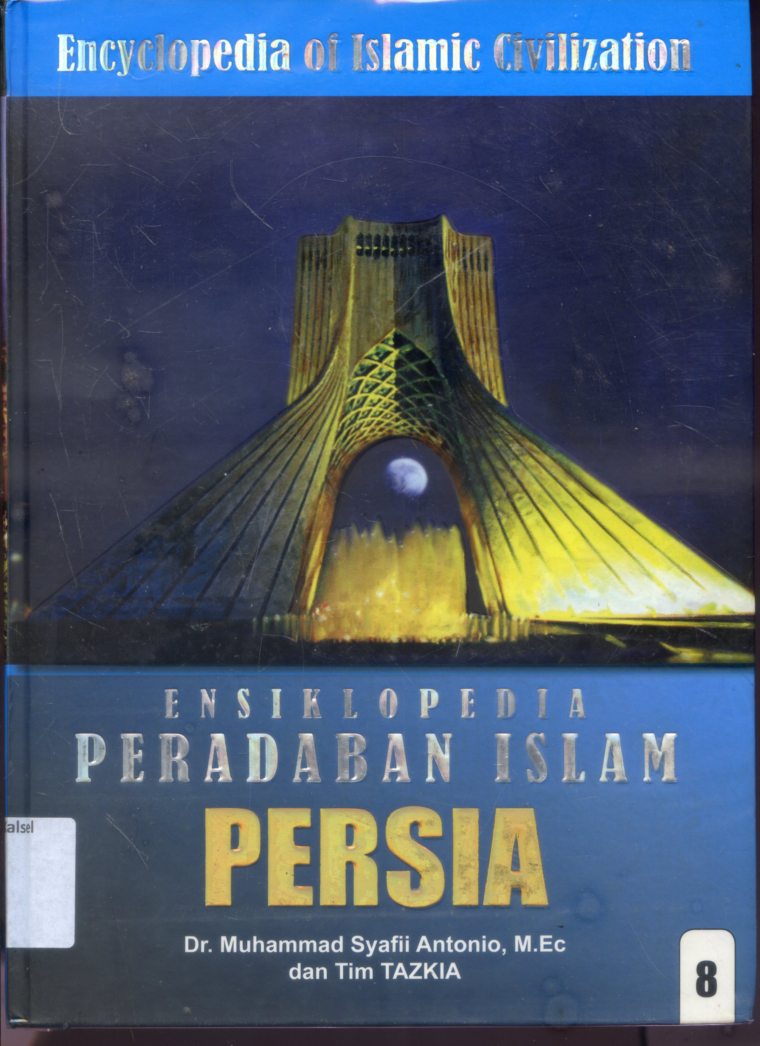 Cover Ensiklopedia Peradaban Islam : Persia / Muhammad Syafii Antonio, Tim Tazkia ; Editor, Nurkaib