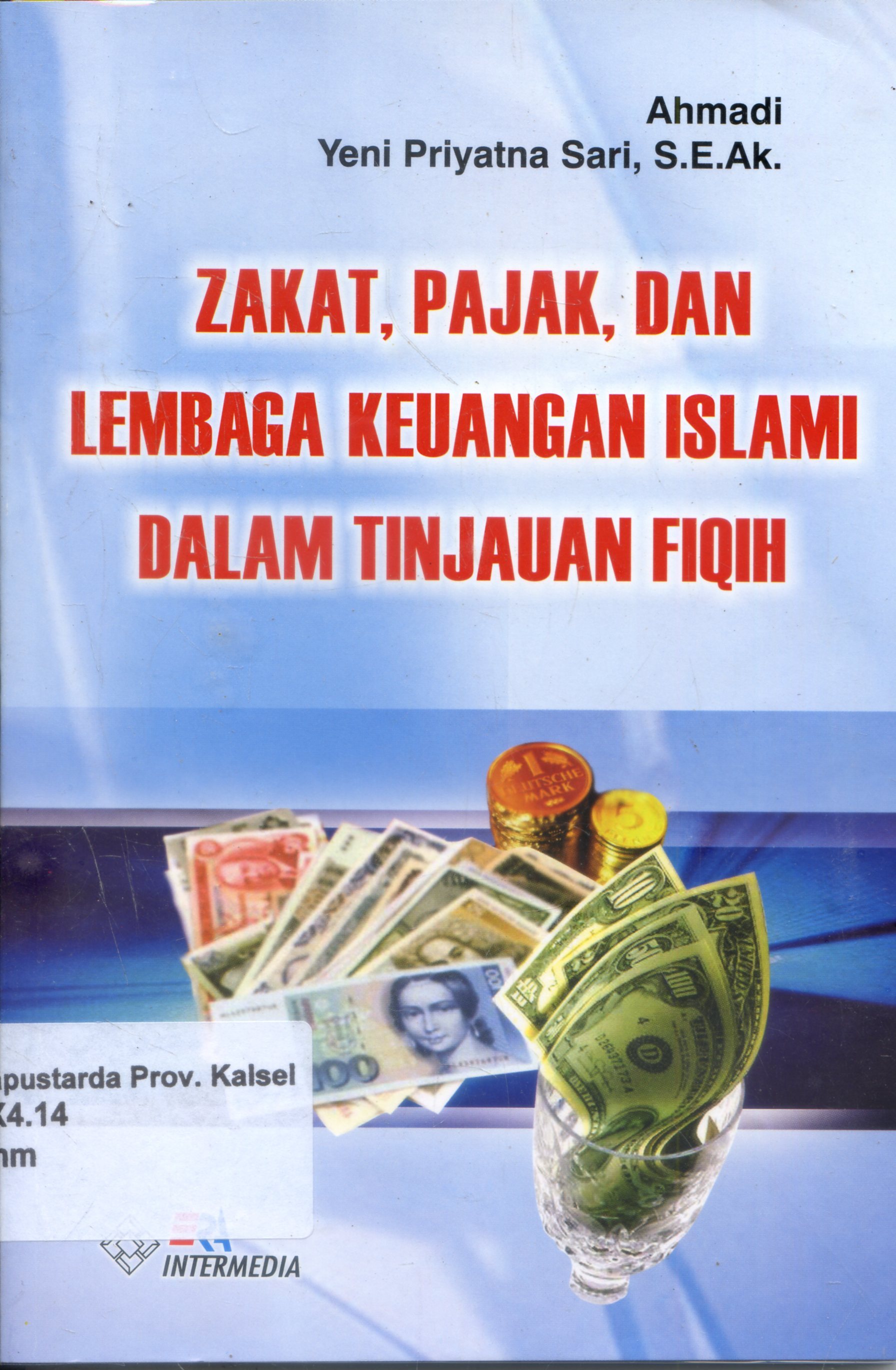 Cover Zakat, Pajak, dan Lembaga Keuangan Islami Dalam Tinjauan Fiqih / Ahmadi, Yeni Priatna Sari ; Editor, Abu Karimah