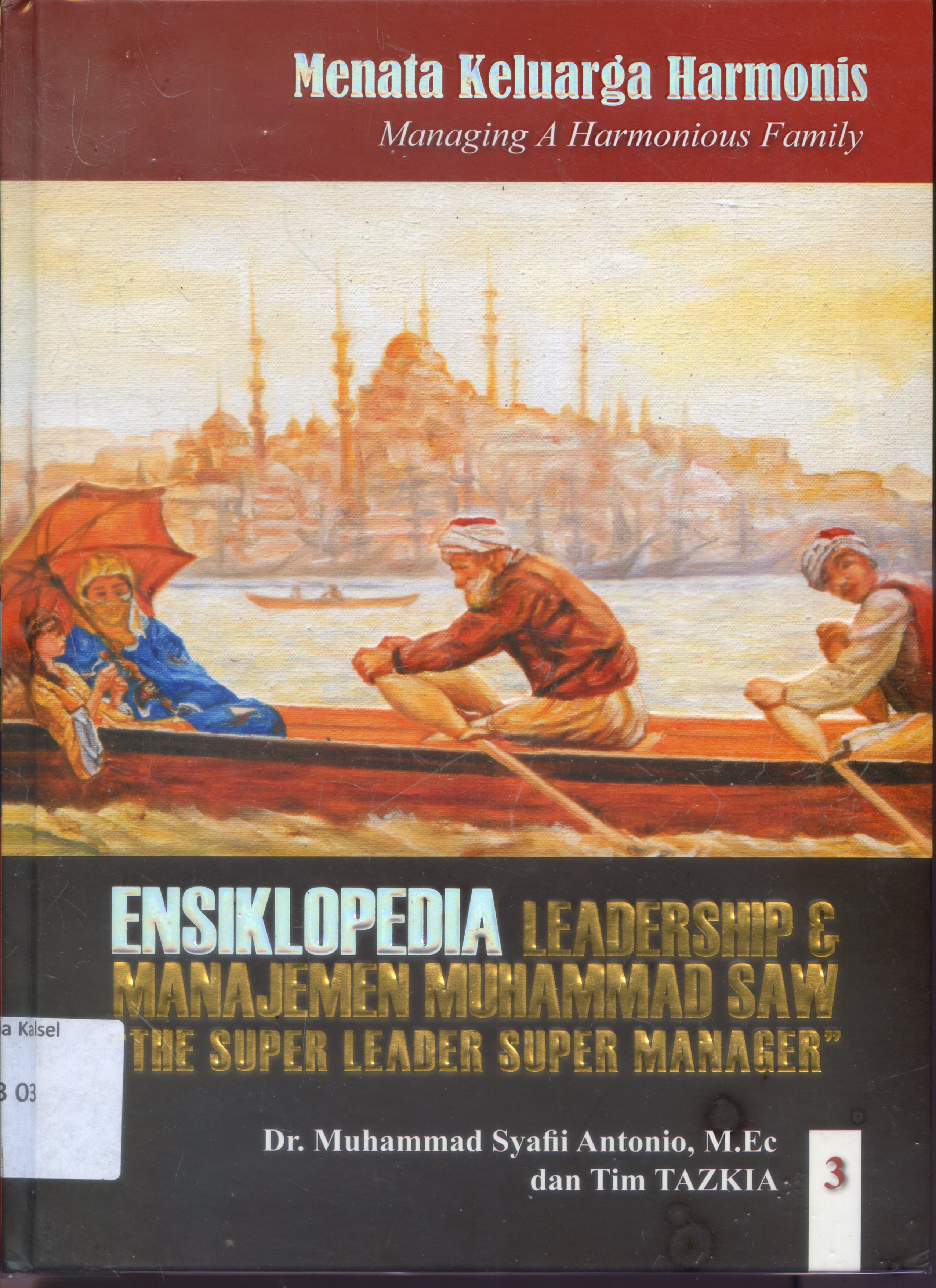 Cover Ensiklopedia Leadership dan Manajemen Muhammad SAW : The super Leader Super Manager / Muhammad Syafii Antonio, Tim Tazkia ; Editor, Nurkaib