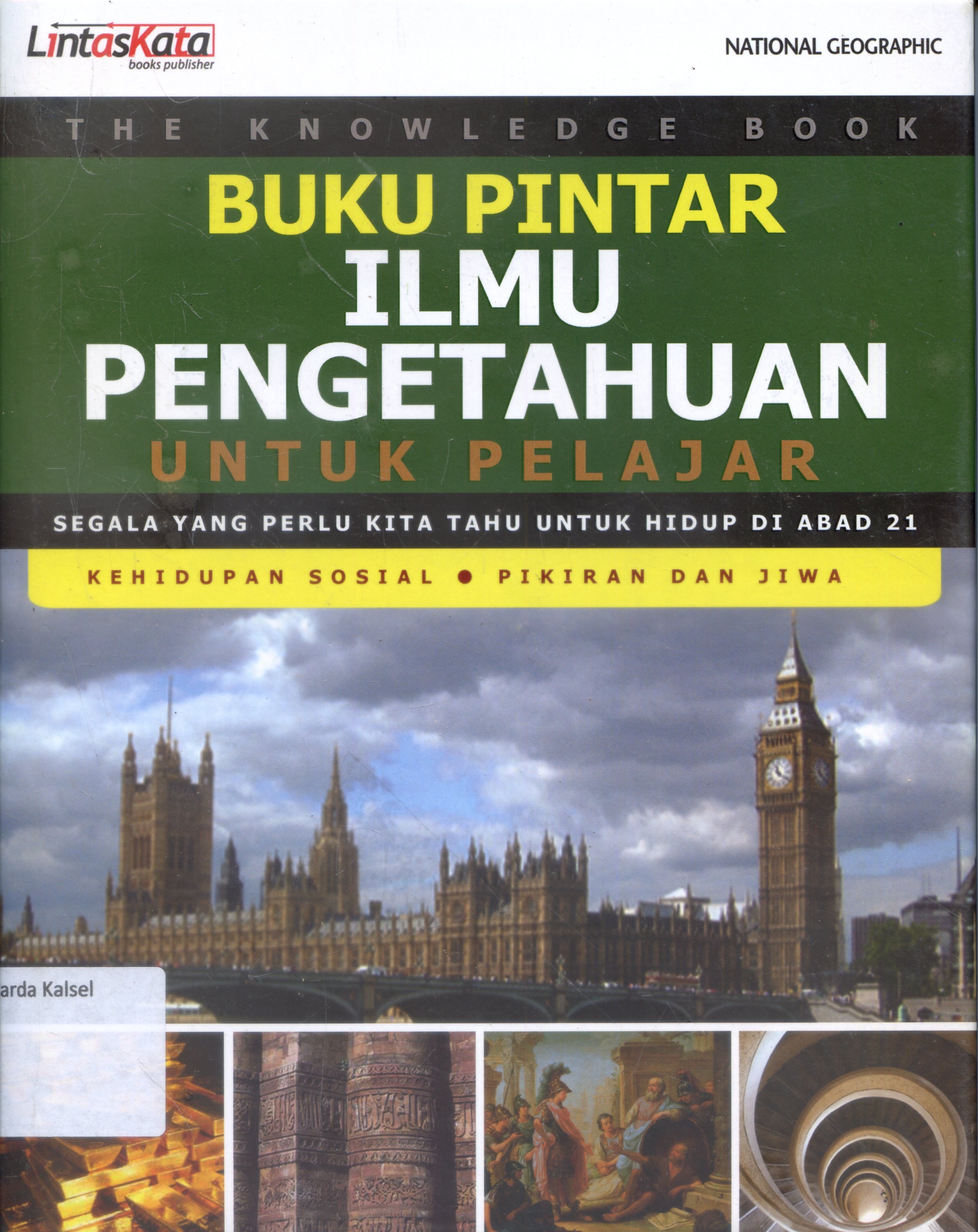 Cover Buku Pintar Ilmu Pengetahuan untuk Pelajar : Kehidupan sosial . pikiran jiwa / Penerjemah, Andara Karina...et all ; Editor, Habib Abu Zahra