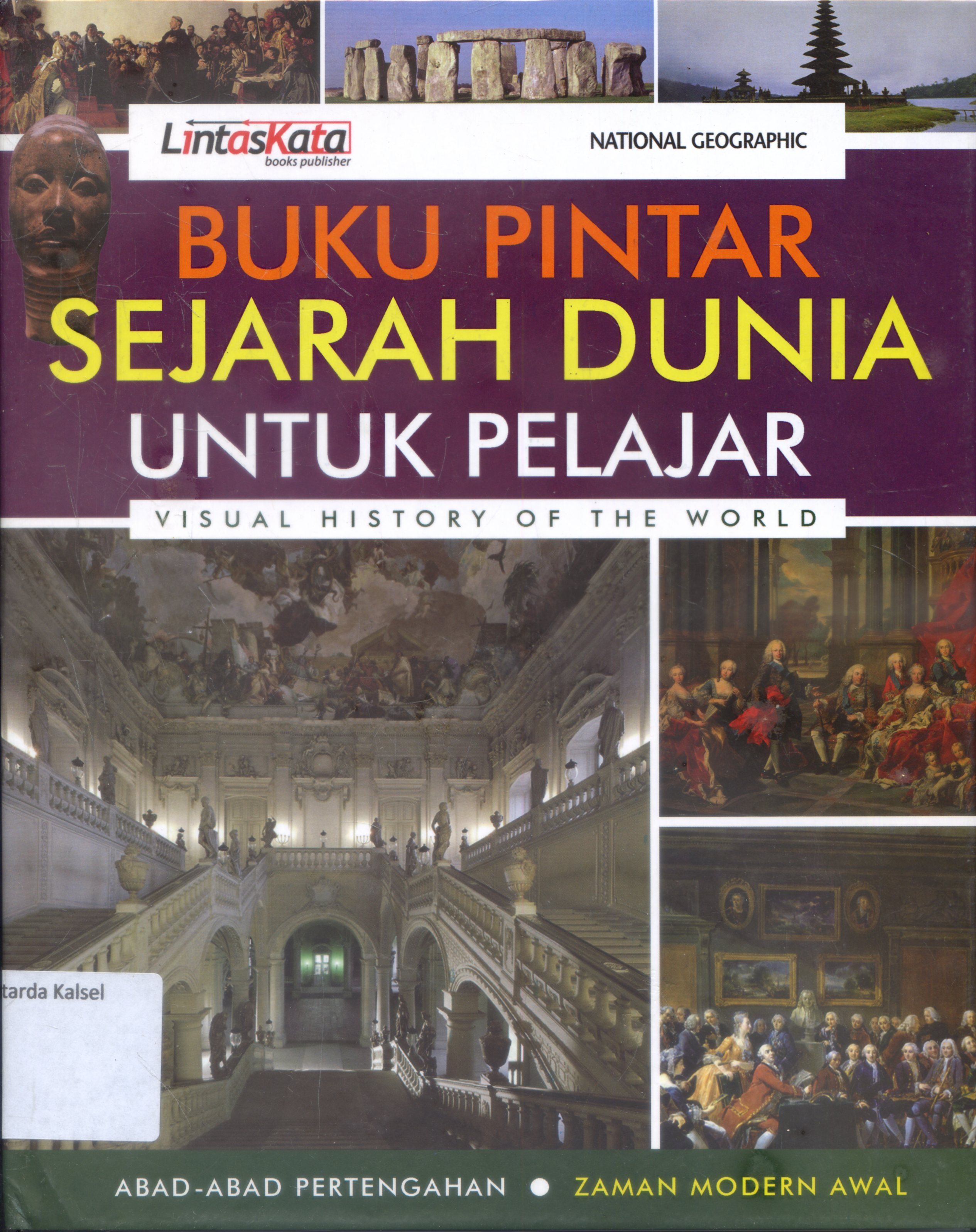 Cover Buku Pintar Sejarah Duniauntuk Pelajar : Abad-abad pertengahan . zaman modern awal / Penerjemah, Hikmah Ubaidilah...et all ; Editor, Habib Abu Zahra