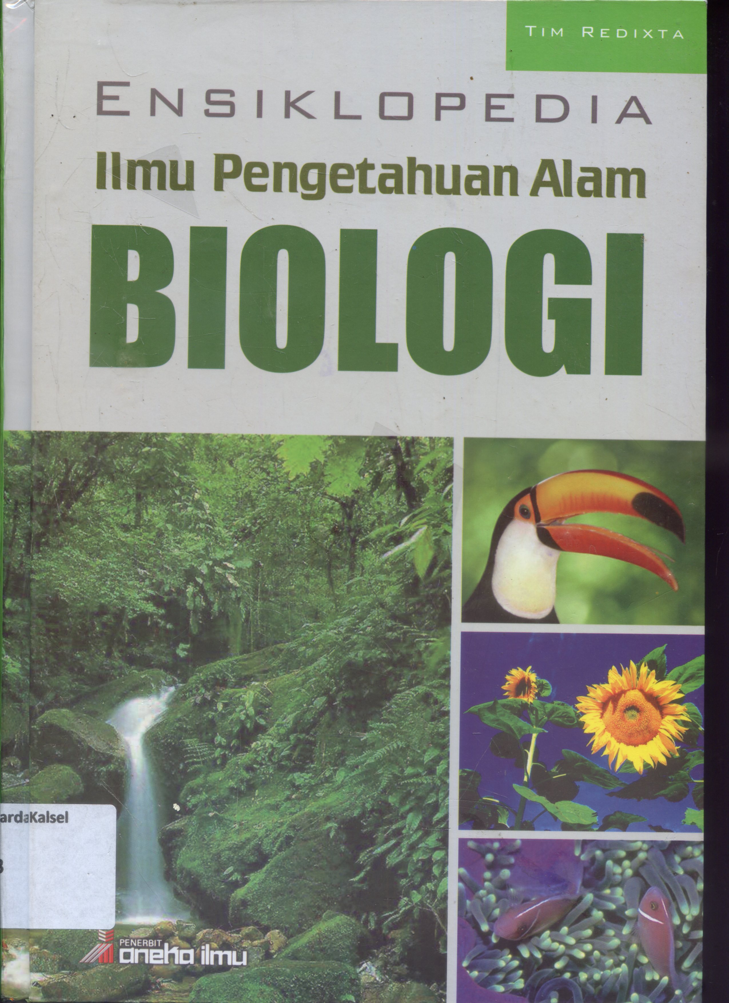 Cover Ensiklopedi ilmu pengetahuan Alam : Biologi / Tim Redixta ; Editor, Tim Eksakta