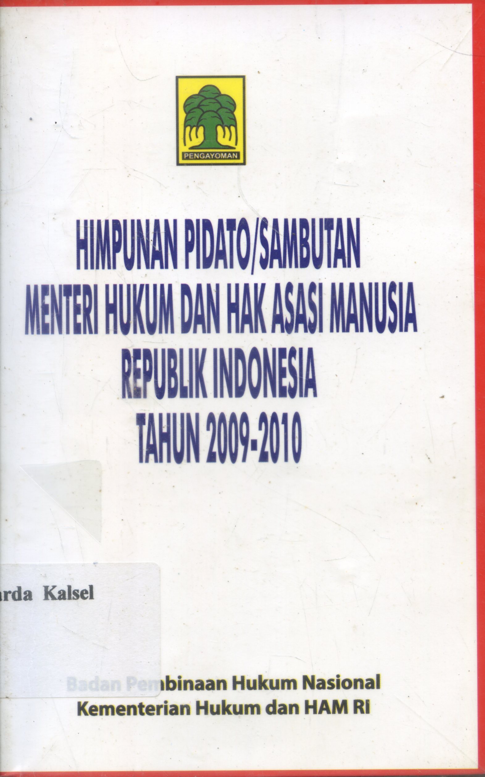 Cover Himpunan Pidato/sambutan menteri hukum dan hak asasi manusia republik Indonesia tahun 2009/ 2010/ KEMENKUMHAM