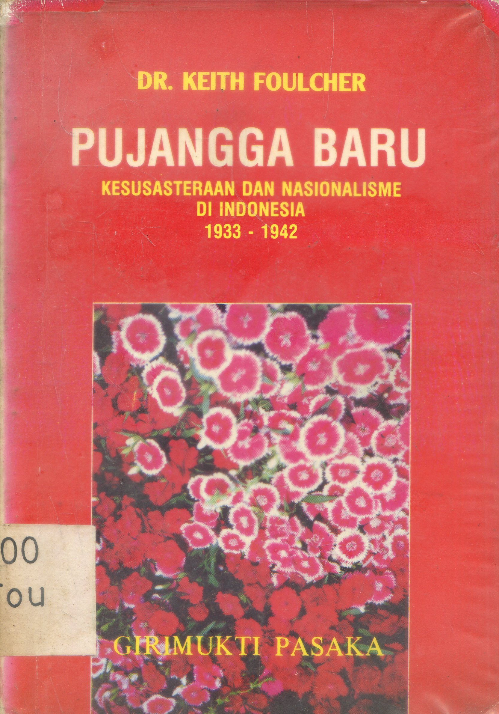 Cover Pujangga Baru : Kesusastraan dan nasionalisme di Indonesia 1933-1942 / Keith Foulcher ; editor, Ajib Rosidi