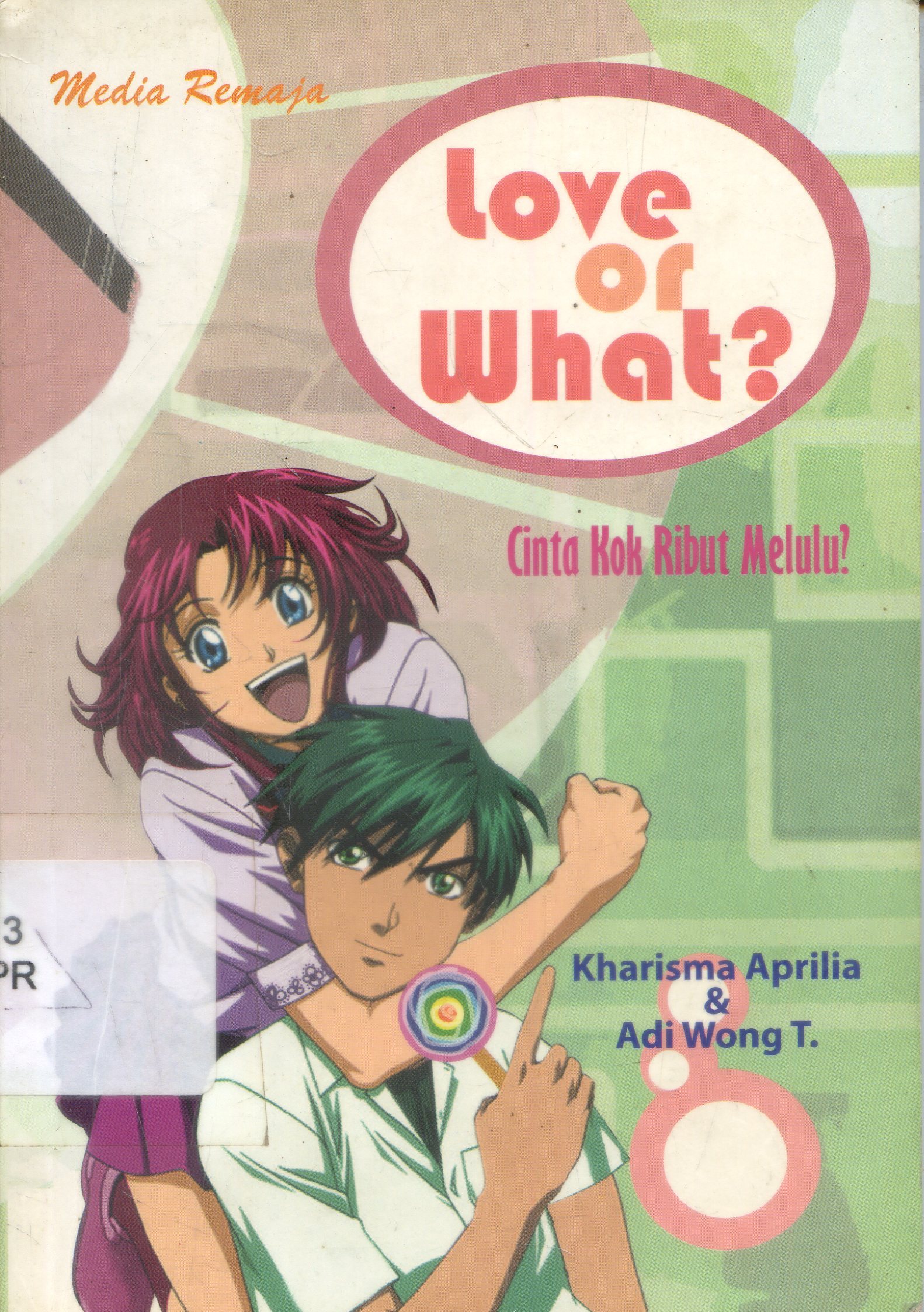 Cover Love or what? : cinta kok ribut melulu / Kharisma Aprilia, Adi Wong T