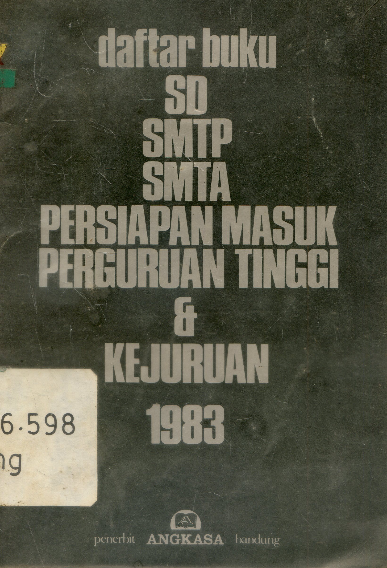 Cover Daftar buku SD SMTP SMTA dan Persiapan Masuk perguruan tinggi 1982-1983 / Angkasa