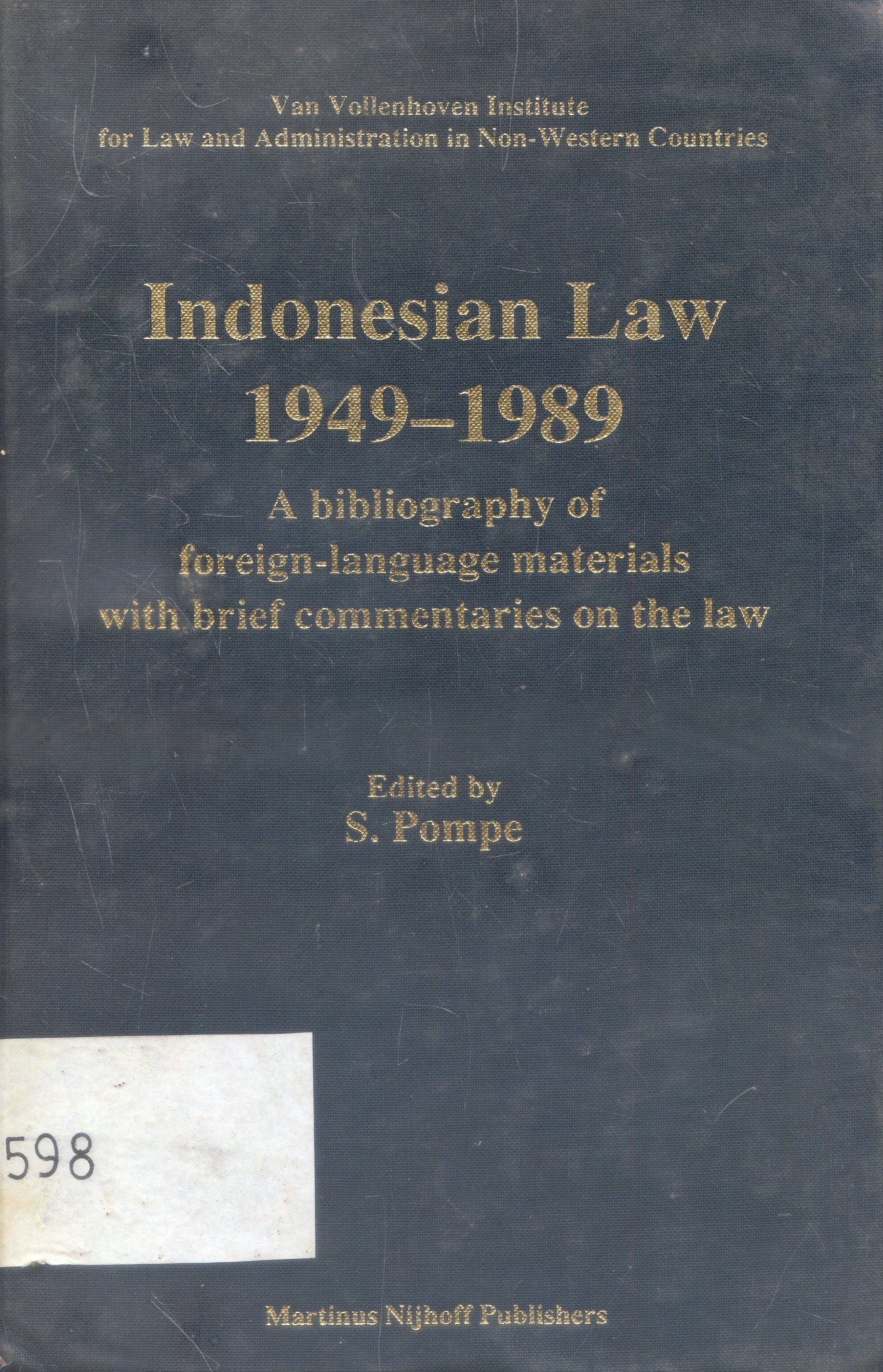 Cover Indonesian Law 1949-1989 : a Bibliografi of Foreign Language Materials With Brif Commentaries on the law / Editor, S. Pompe
