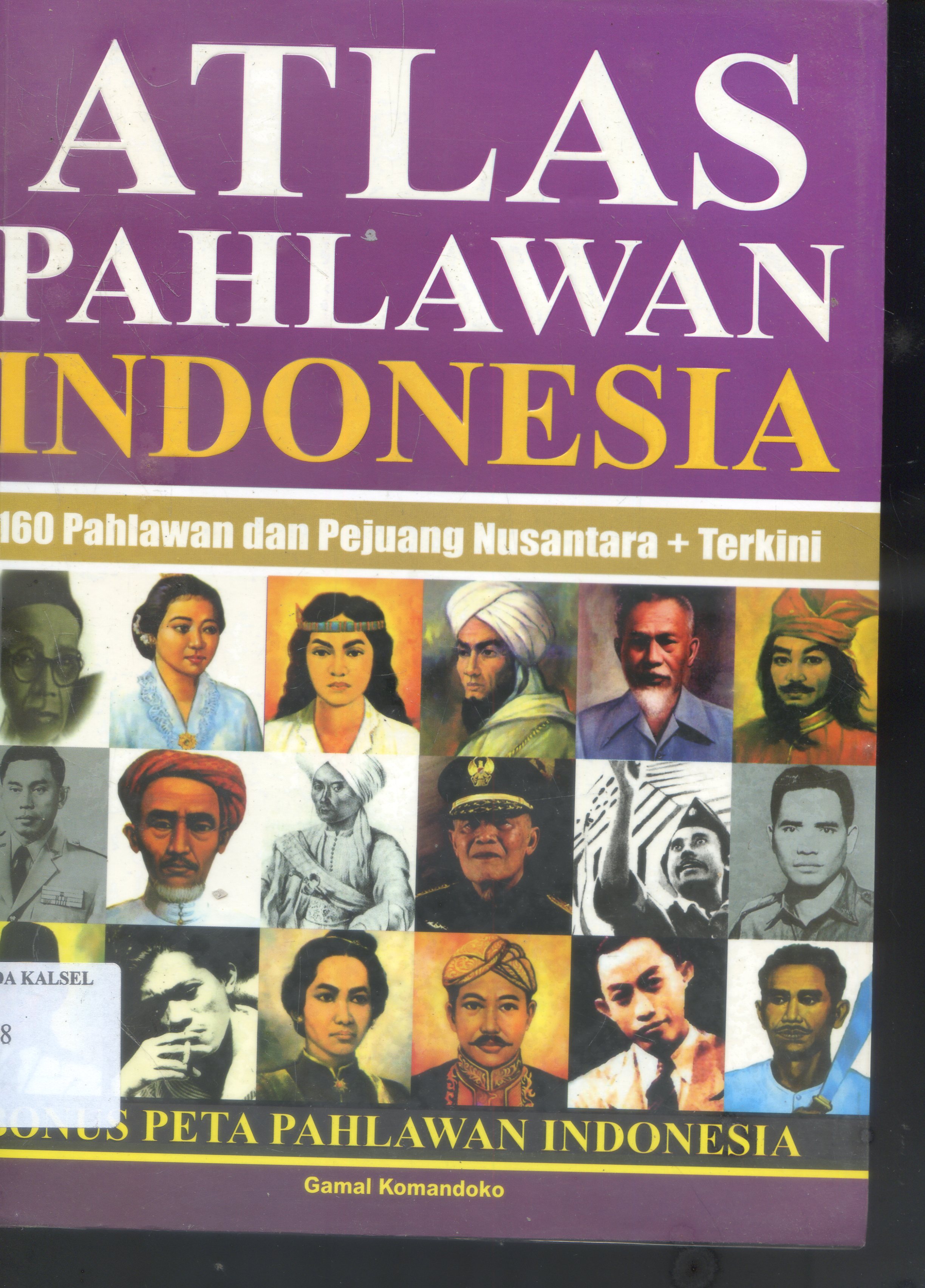 Cover Atlas Pahlawan Indonesia / Gamal Komandoko ; Editor, Antok Priyo R.