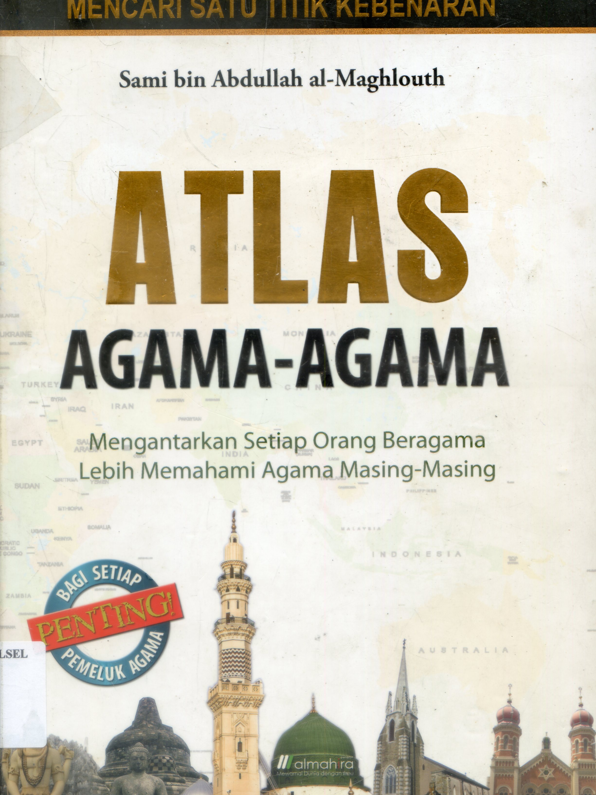 Cover Atlas Agama Islam / Sami bin Abdullah Al- Maglouth ; Penerjemah, Fuad Syaifuddin Nur, Editor, Abdul Rosyid Masykur