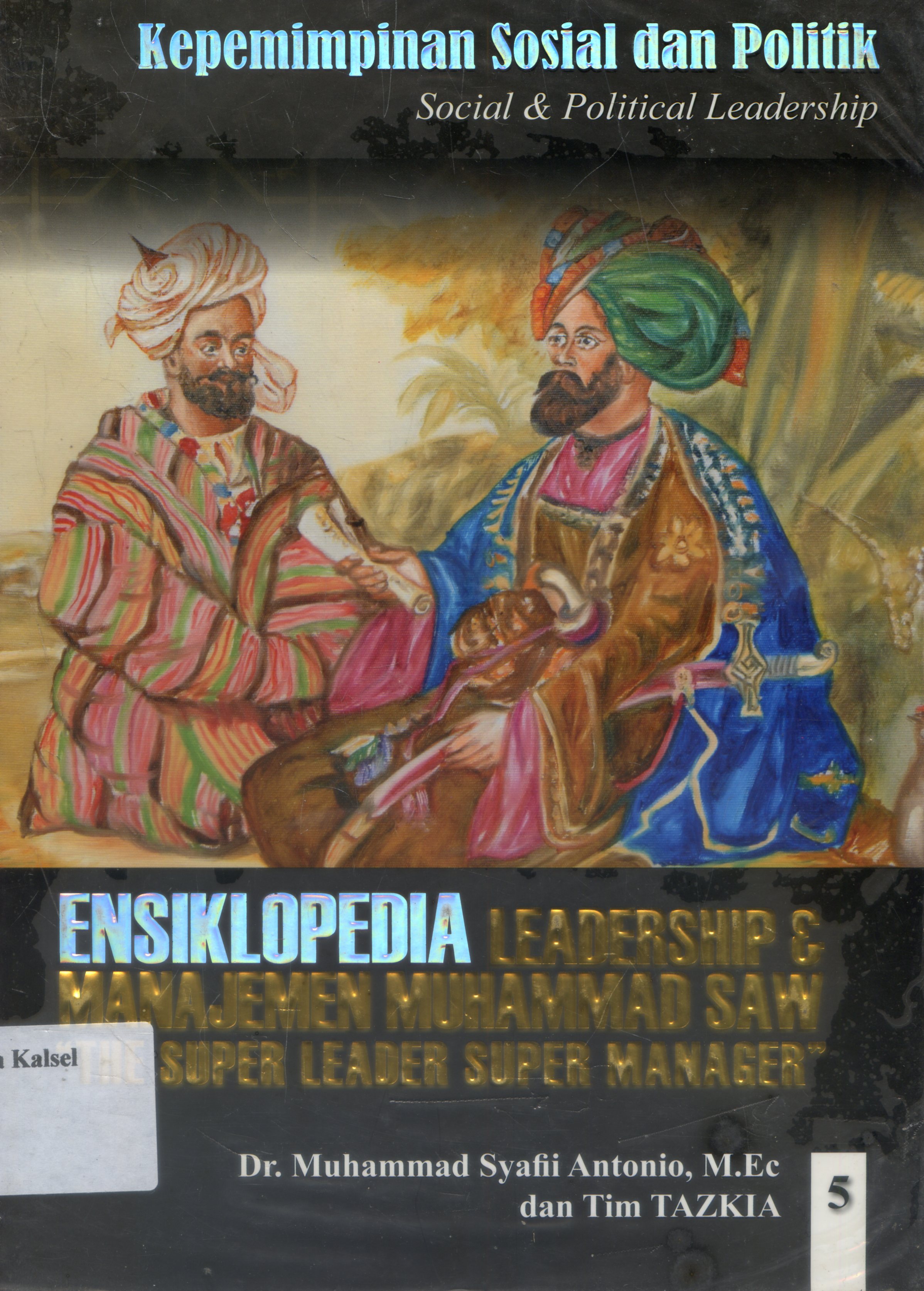 Cover Ensiklopedia Leadership dan Manajemen Muhammad SAW : The super Leader Super Manager / Muhammad Syafii Antonio, Tim Tazkia ; Editor, Nurkaib