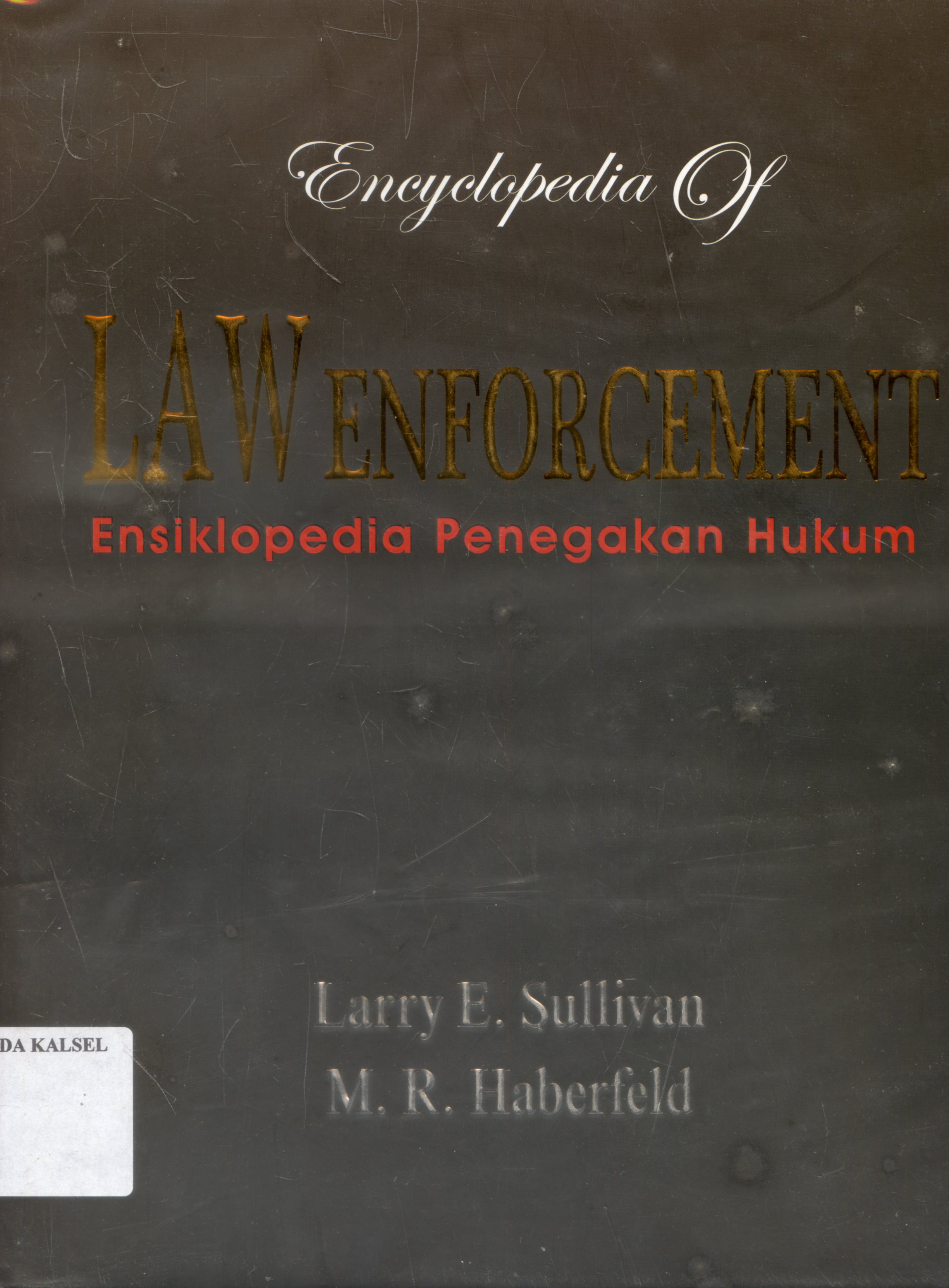 Cover Encyclopedia of law Enforcement : Ensiklopedia penegakan hukum / Larry E.Sullvian, Haberfeld