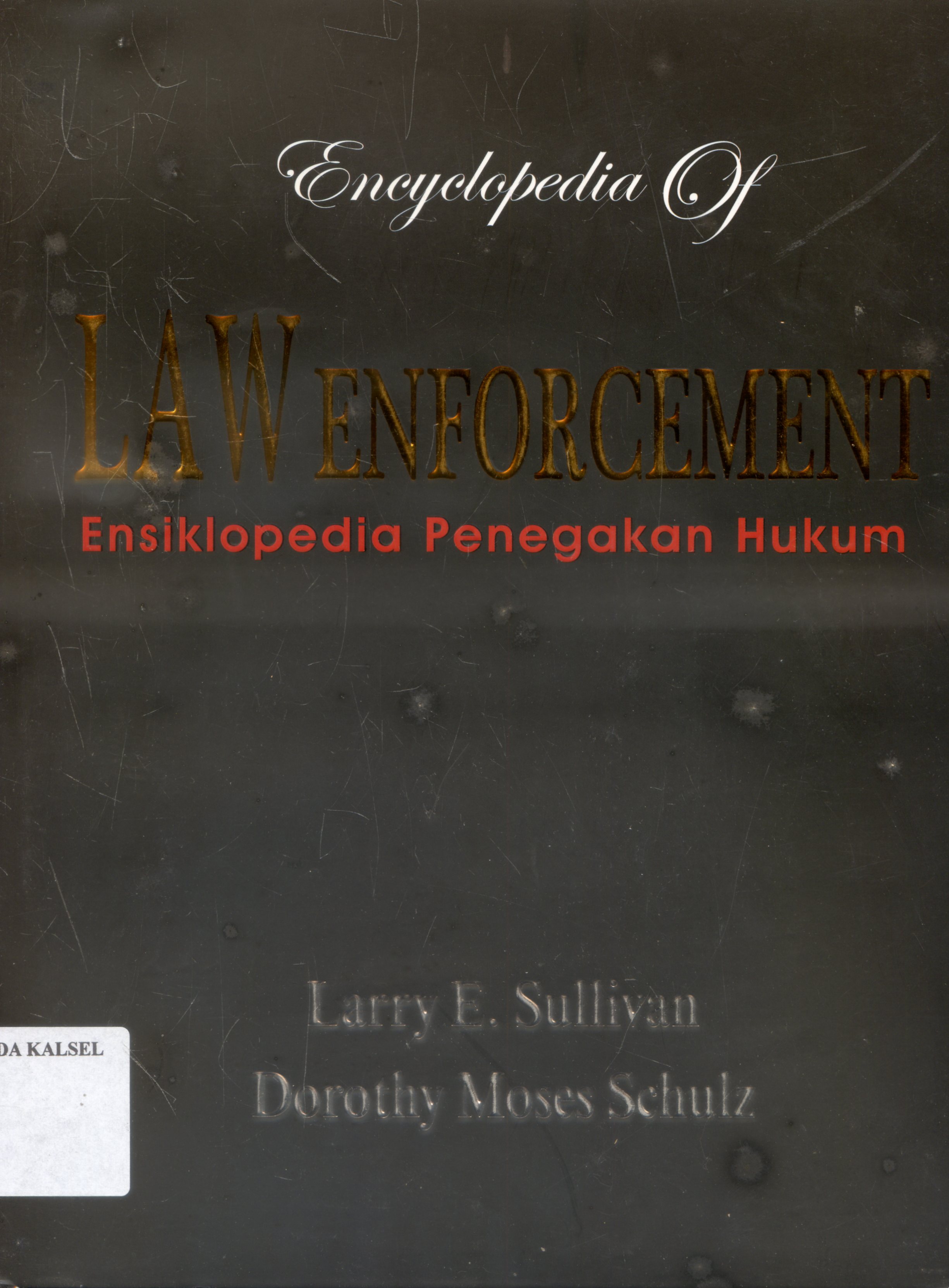 Cover Encyclopedia of law Enforcement : Ensiklopedia penegakan hukum / Larry E.Sullvian, Haberfeld