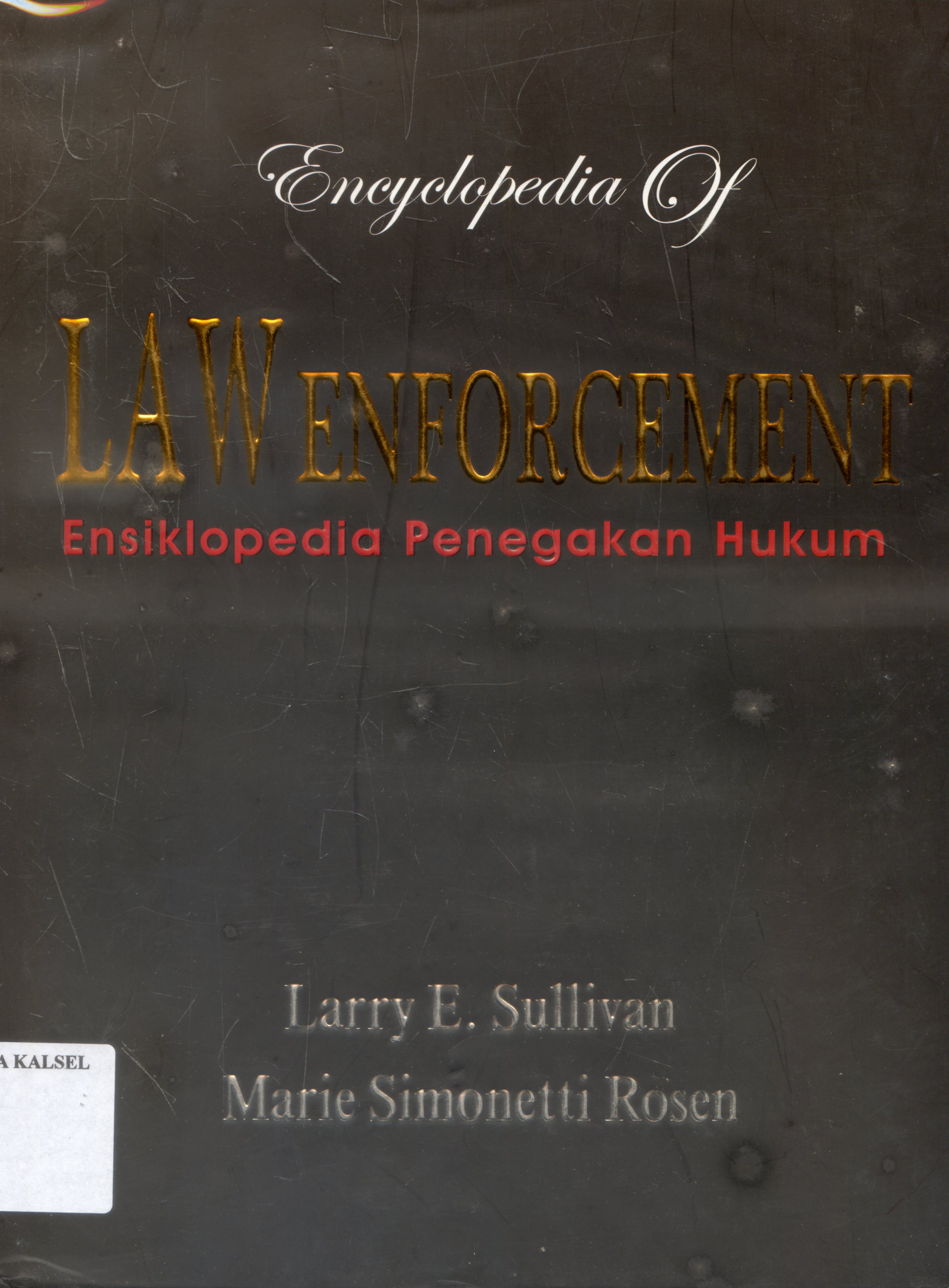 Cover Encyclopedia of law Enforcement : Ensiklopedia penegakan hukum / Larry E.Sullvian, Haberfeld