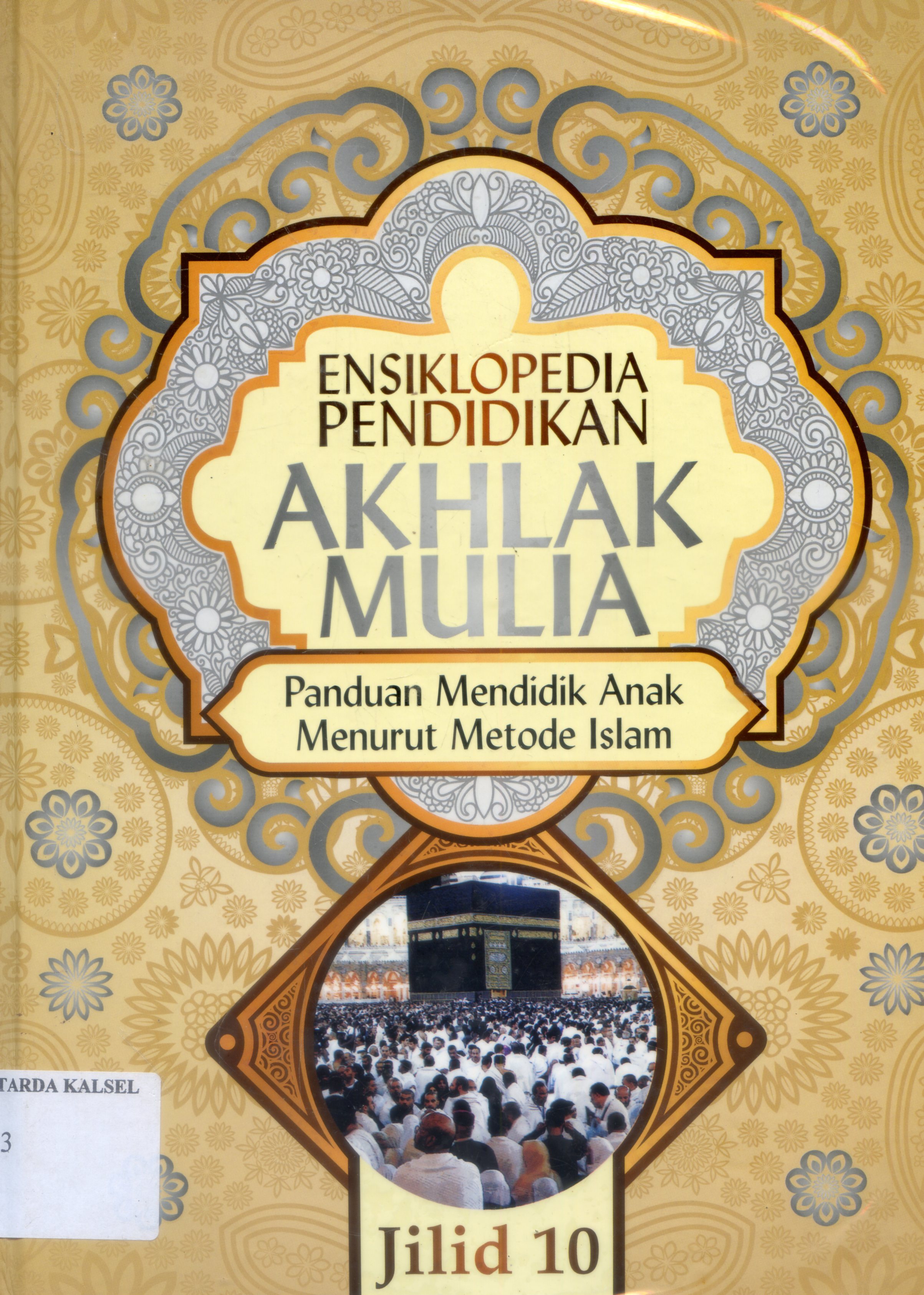 Cover Ensiklopedia Pendidikan Akhlak Mulia : Panduan Mendidik anak Menurut metode Islam / Abdul Nasih Ulwan
