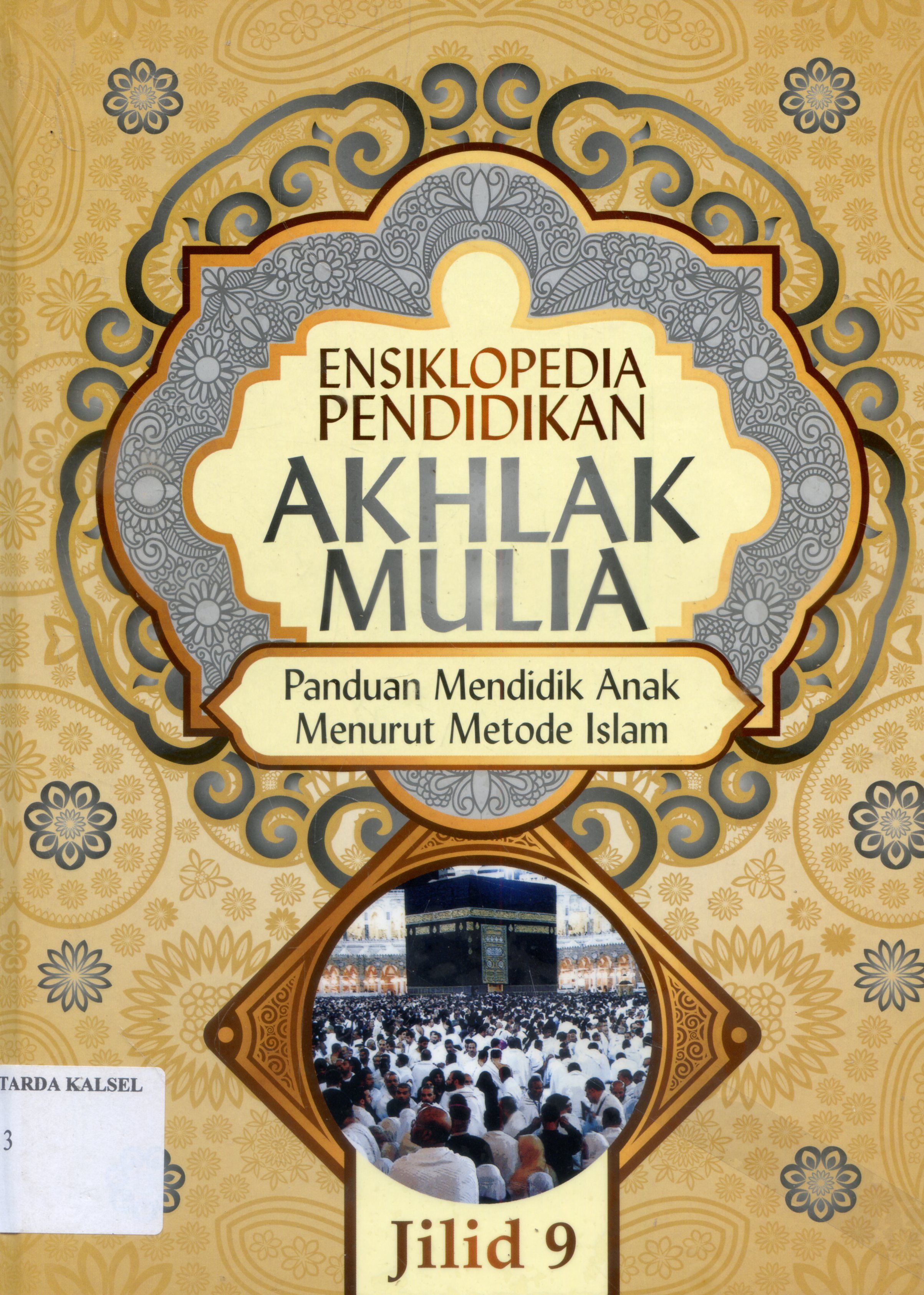 Cover Ensiklopedia Pendidikan Akhlak Mulia : Panduan Mendidik anak Menurut metode Islam / Abdul Nasih Ulwan