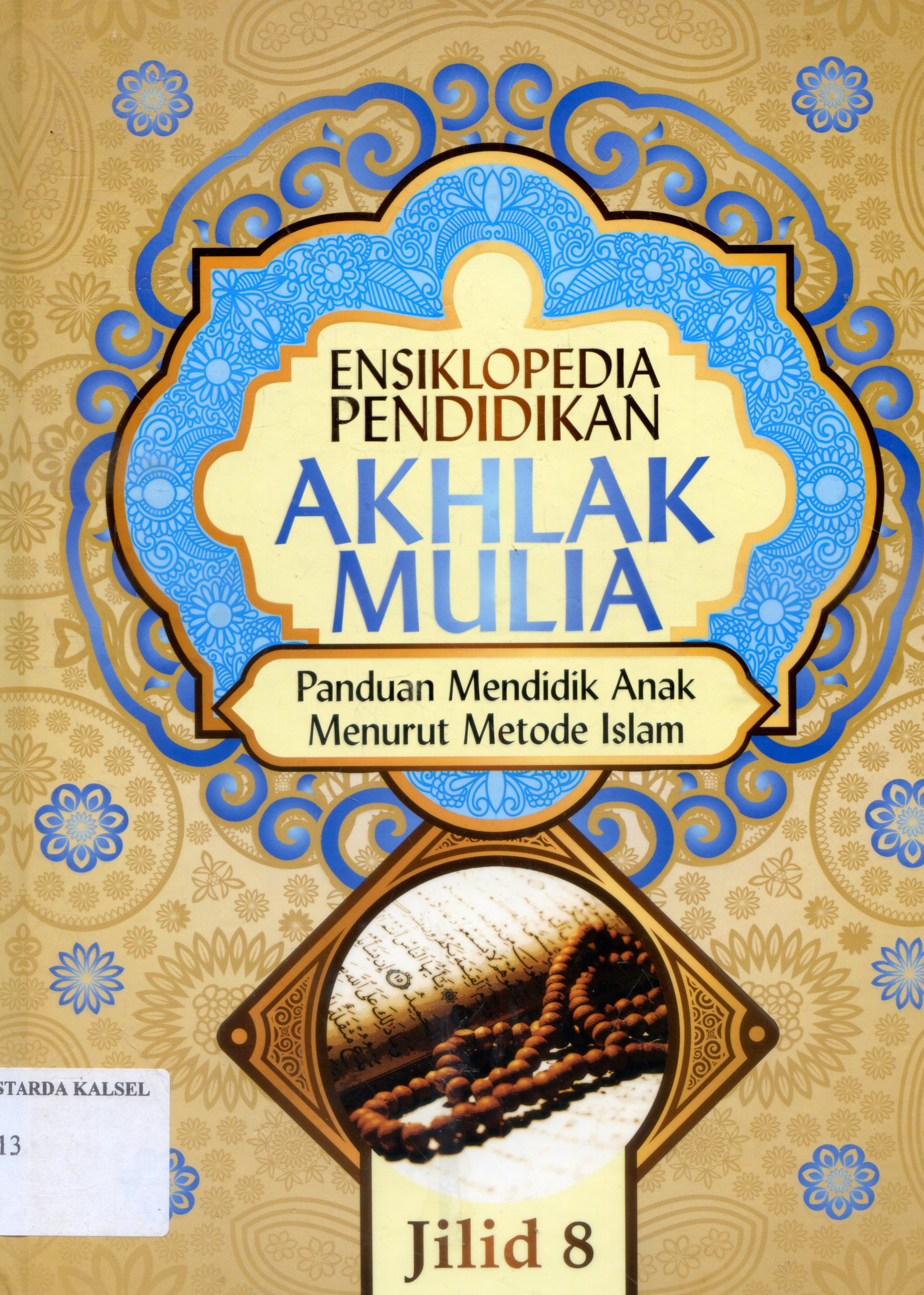 Cover Ensiklopedia Pendidikan Akhlak Mulia : Panduan Mendidik anak Menurut metode Islam / Abdul Nasih Ulwan