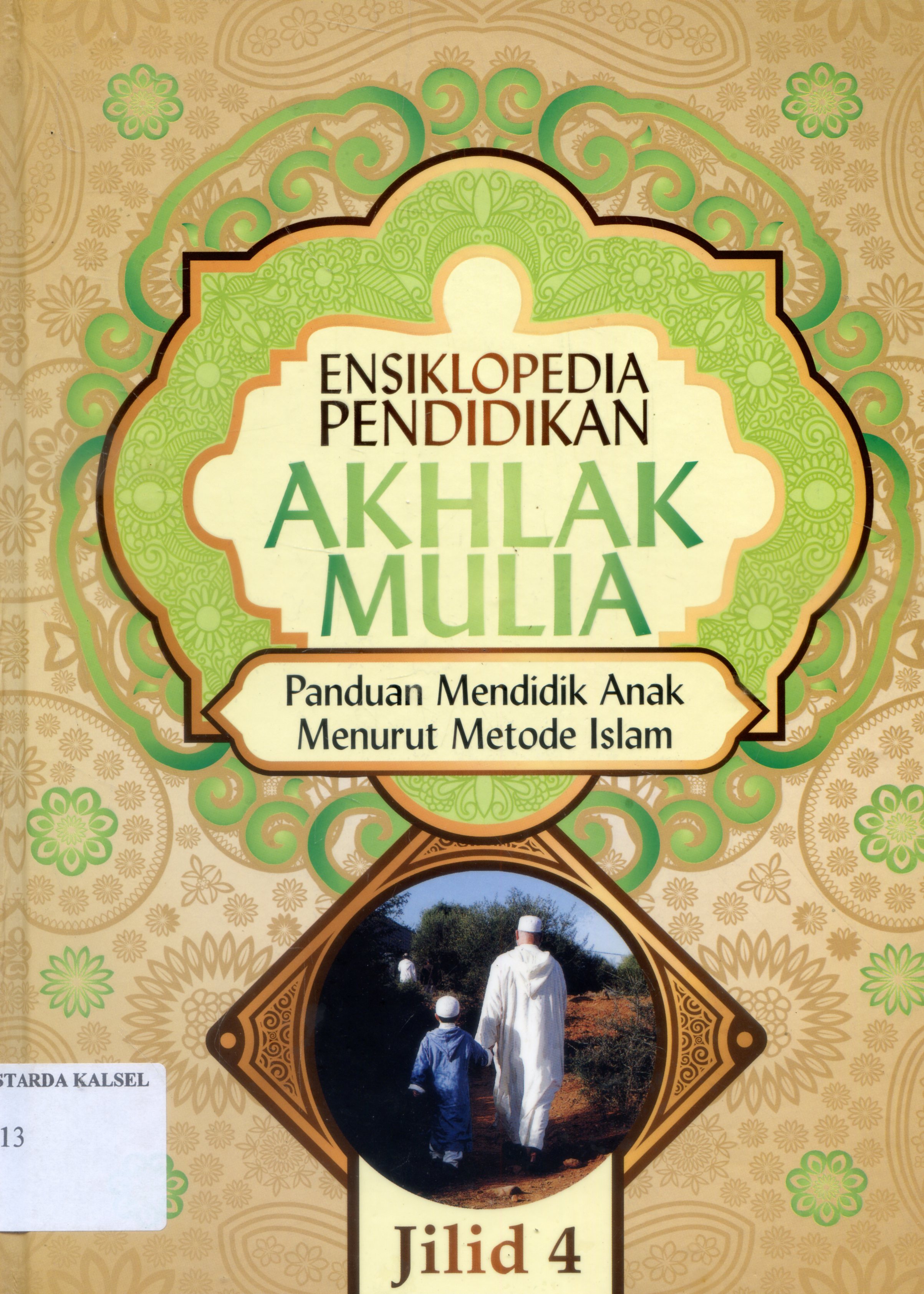 Cover Ensiklopedia Pendidikan Akhlak Mulia : Panduan Mendidik anak Menurut metode Islam / Abdul Nasih Ulwan