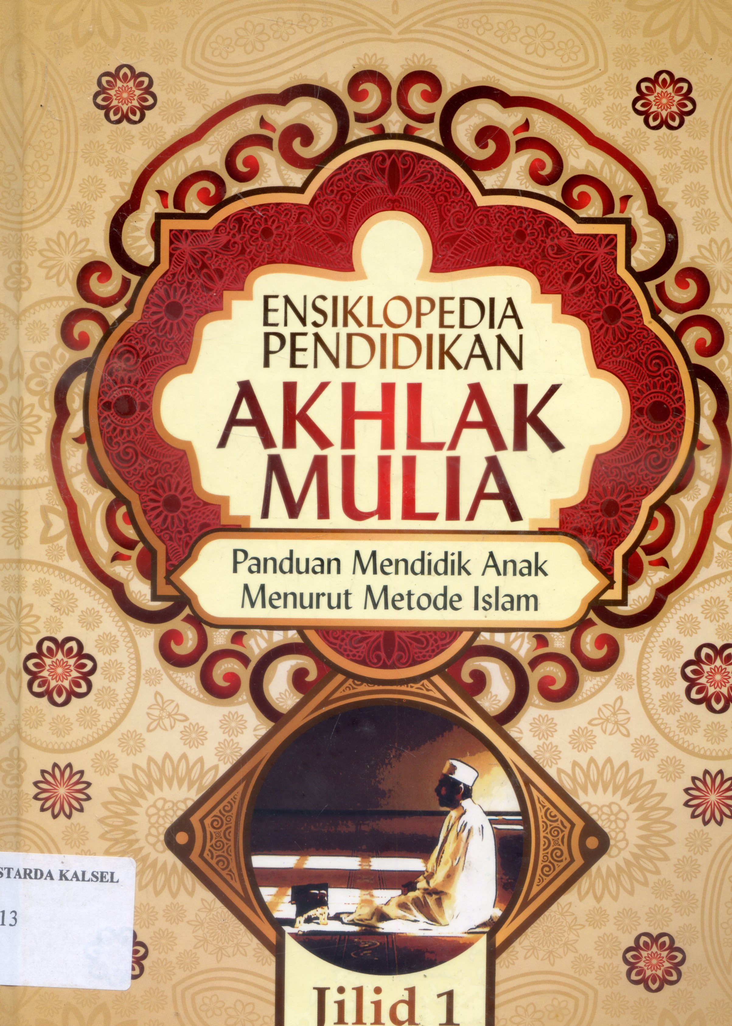 Cover Ensiklopedia Pendidikan Akhlak Mulia : Panduan Mendidik anak Menurut metode Islam / Abdul Nasih Ulwan
