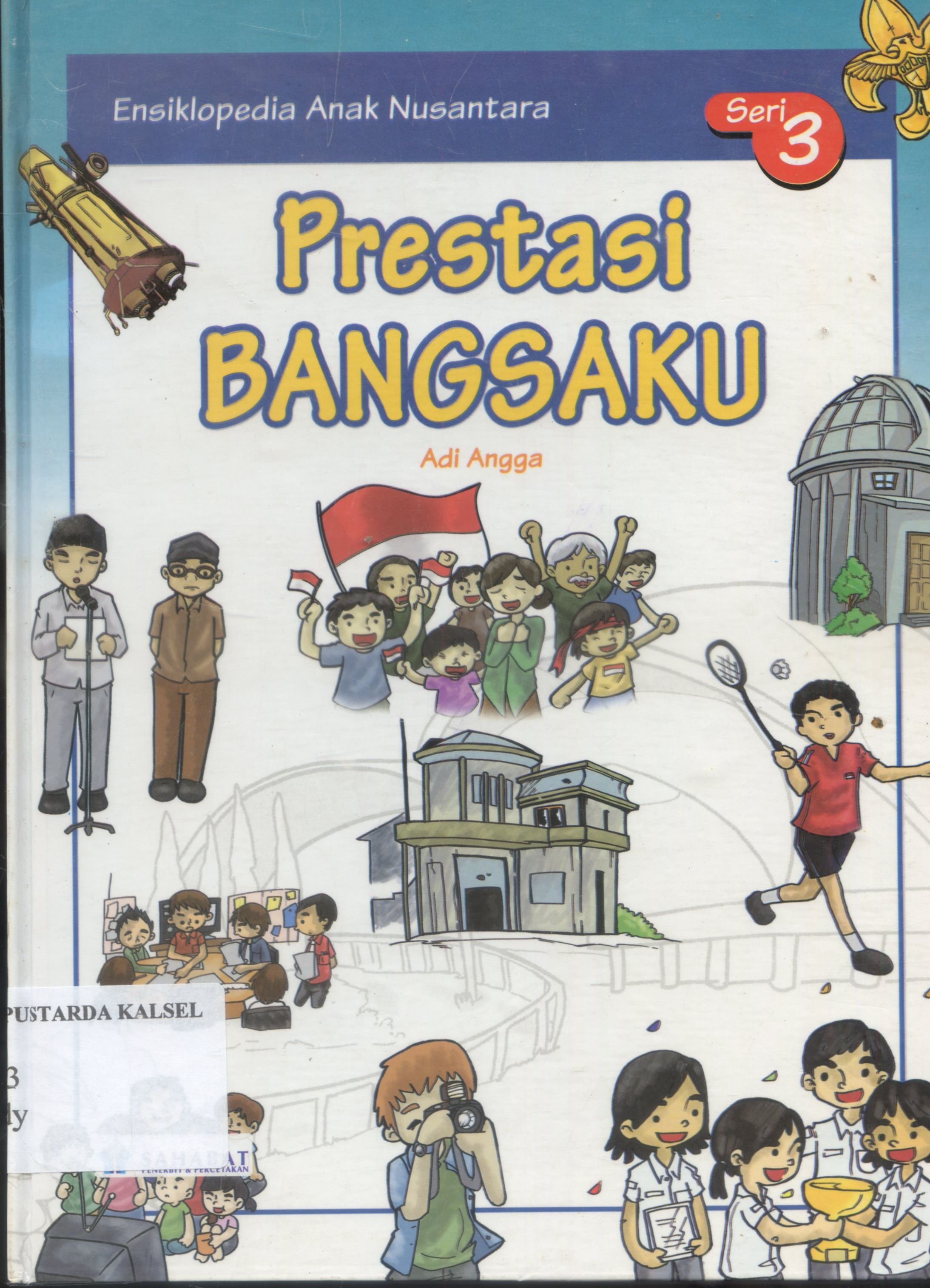 Cover Ensiklopedia anak nusantara : Prestasi Bangsaku /Sc Adi Angga