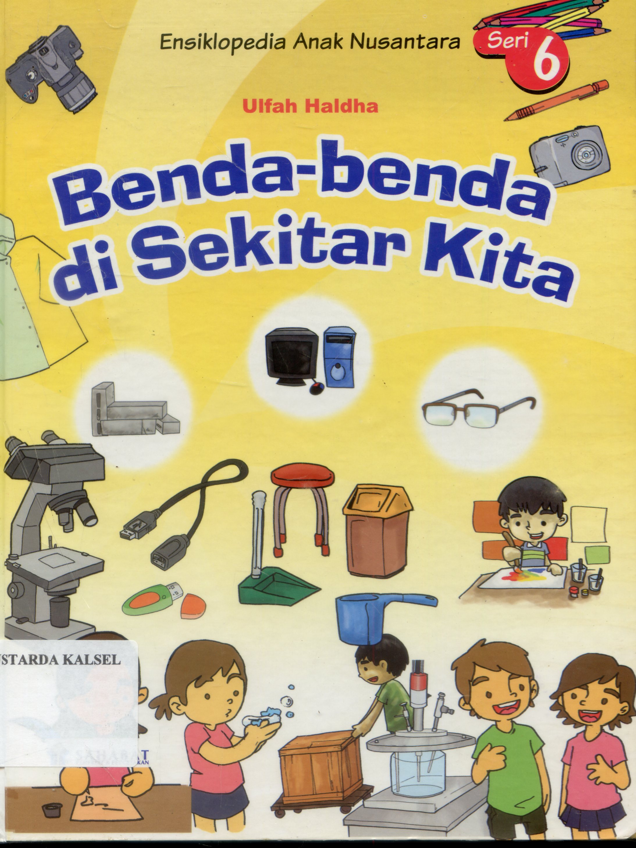 Cover Ensiklopedia anak nusantara : Benda-benda disekitar kita / Ulfah Haldha