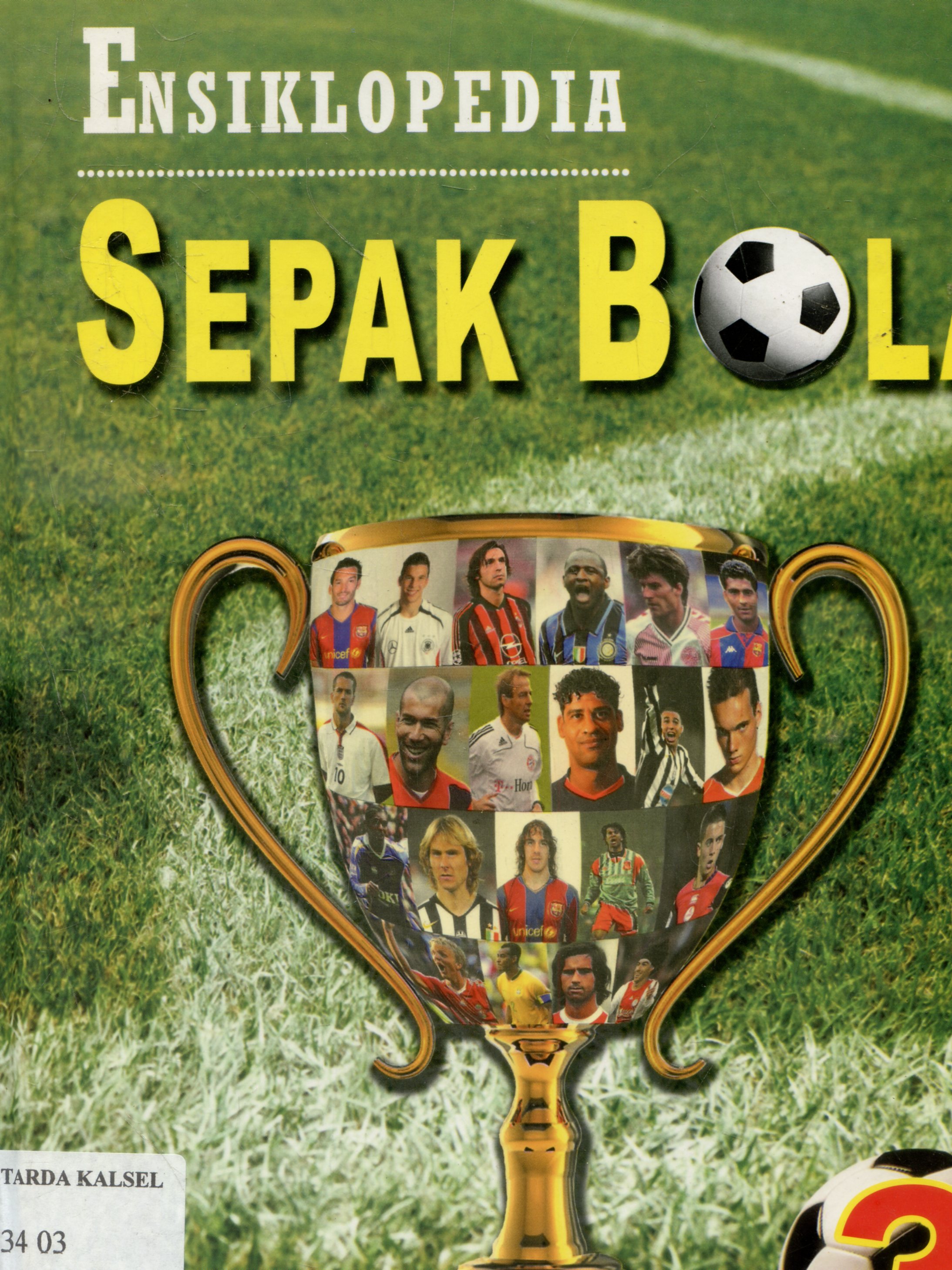 Cover Ensiklopedia : sepak bola indonesia / Novan Herliyana ; editor,Yersy wulan,johan aguston, M Surianto