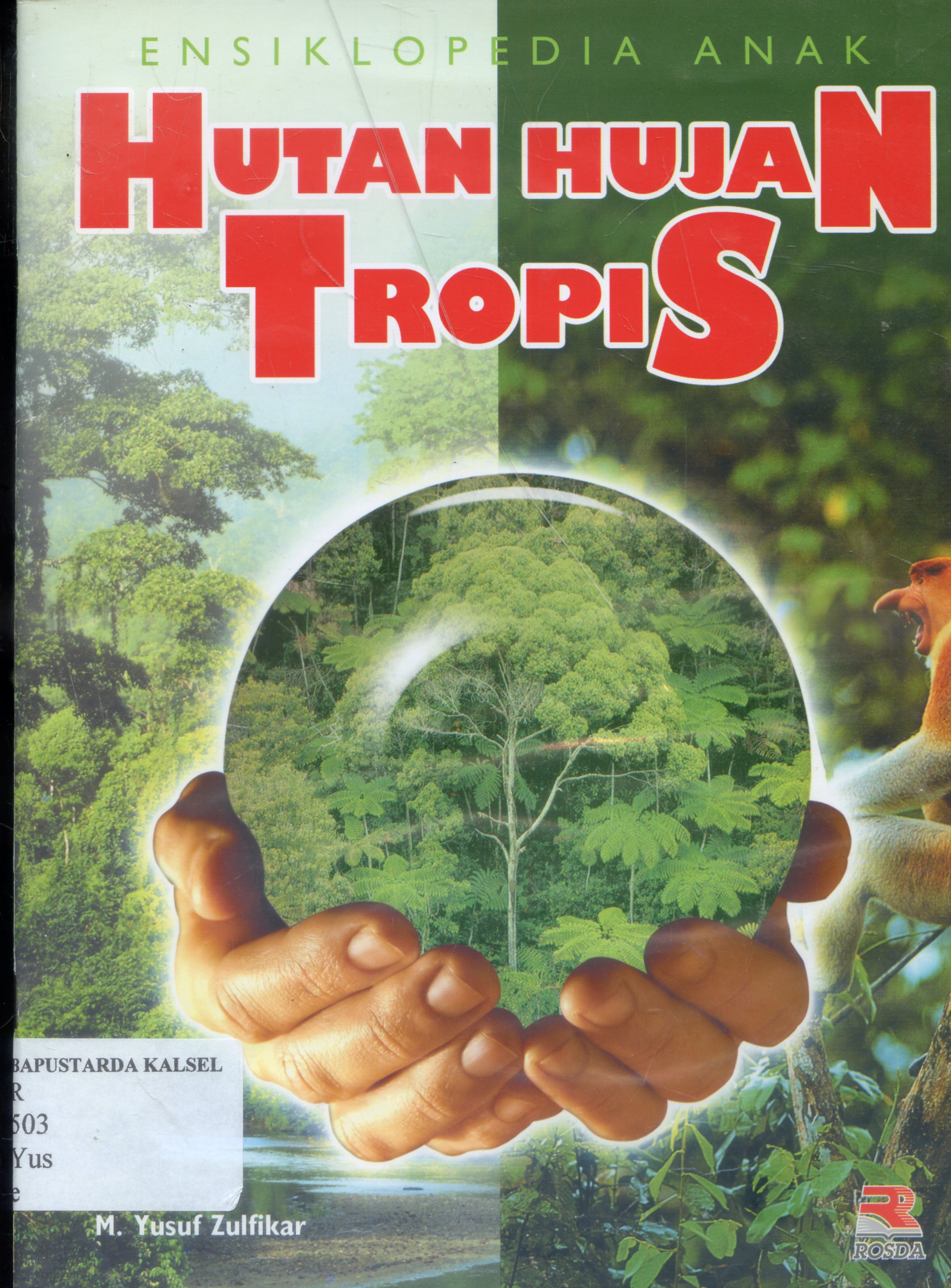 Cover Ensiklopedia anak : Hutan Hujan Tropis / Muhammad Yusuf Zulfikar