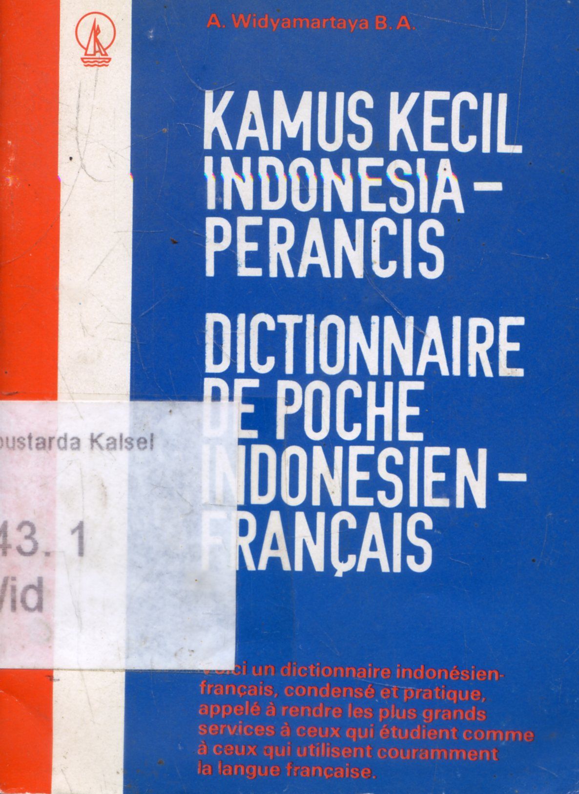 Cover Kamus kecil Indonesia-Perancis : Distionnaire De Poche Indonesiean- Francais/ A. Widyamartaya